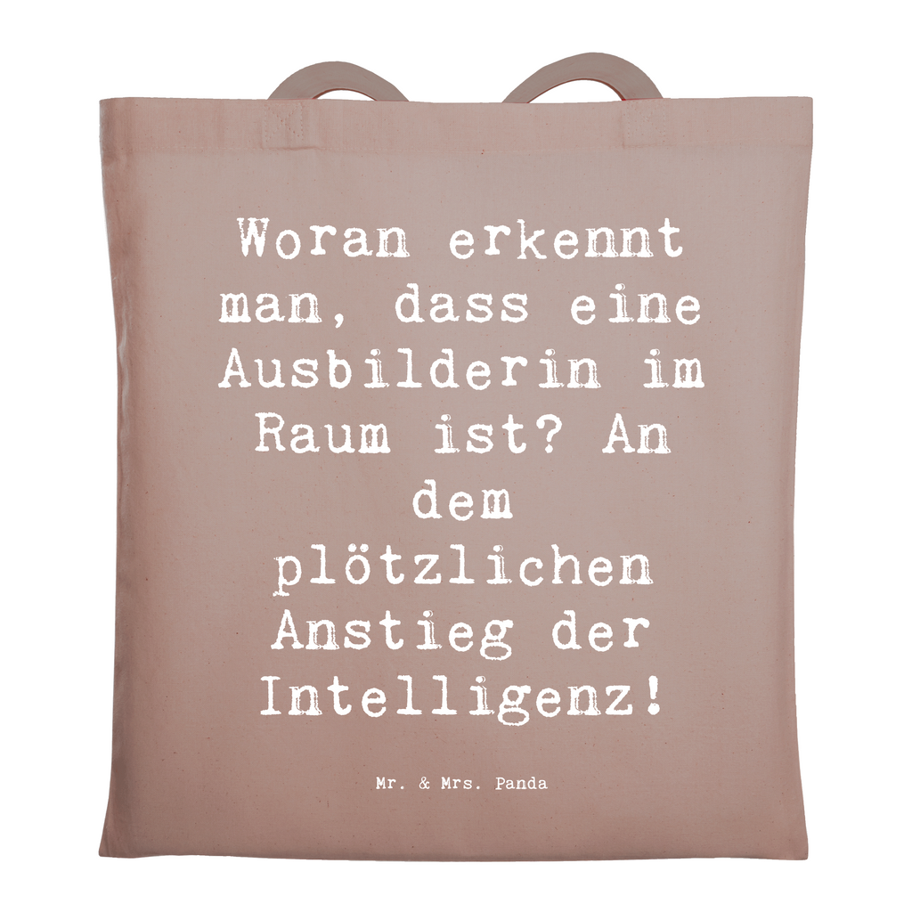 Tragetasche Spruch Woran erkennt man, dass eine Ausbilderin im Raum ist? An dem plötzlichen Anstieg der Intelligenz! Beuteltasche, Beutel, Einkaufstasche, Jutebeutel, Stoffbeutel, Tasche, Shopper, Umhängetasche, Strandtasche, Schultertasche, Stofftasche, Tragetasche, Badetasche, Jutetasche, Einkaufstüte, Laptoptasche, Beruf, Ausbildung, Jubiläum, Abschied, Rente, Kollege, Kollegin, Geschenk, Schenken, Arbeitskollege, Mitarbeiter, Firma, Danke, Dankeschön