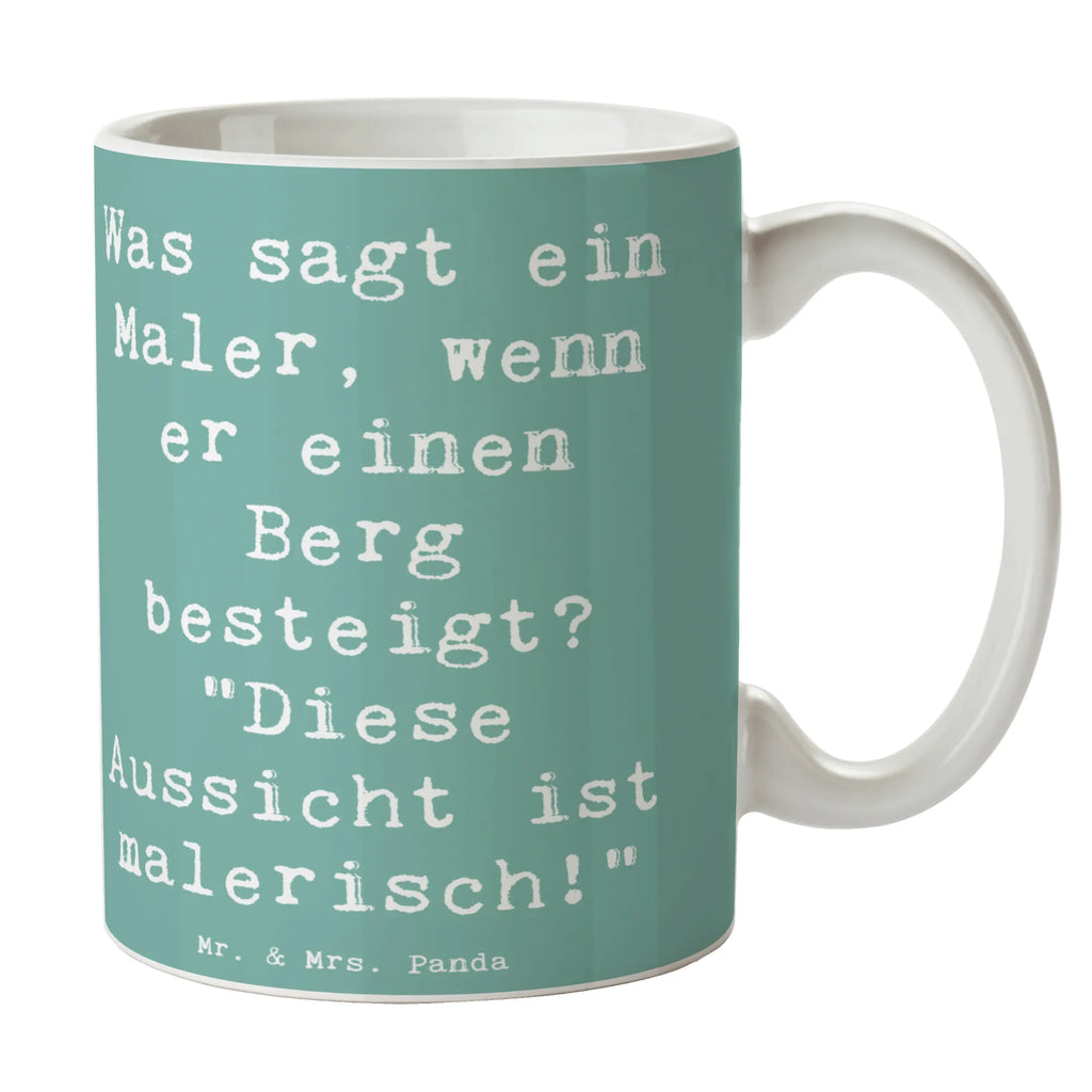 Tasse Spruch Was sagt ein Maler, wenn er einen Berg besteigt? "Diese Aussicht ist malerisch!" Tasse, Kaffeetasse, Teetasse, Becher, Kaffeebecher, Teebecher, Keramiktasse, Porzellantasse, Büro Tasse, Geschenk Tasse, Tasse Sprüche, Tasse Motive, Kaffeetassen, Tasse bedrucken, Designer Tasse, Cappuccino Tassen, Schöne Teetassen, Beruf, Ausbildung, Jubiläum, Abschied, Rente, Kollege, Kollegin, Geschenk, Schenken, Arbeitskollege, Mitarbeiter, Firma, Danke, Dankeschön