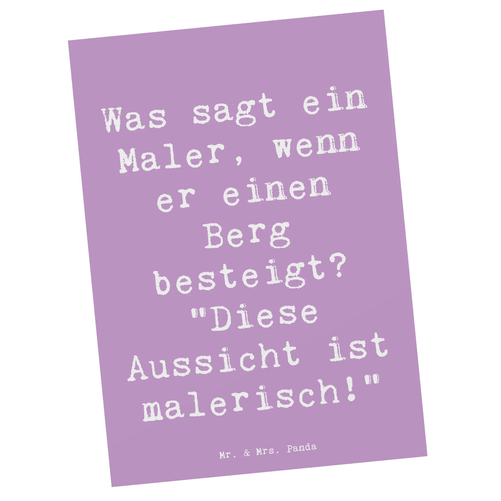 Postkarte Spruch Was sagt ein Maler, wenn er einen Berg besteigt? "Diese Aussicht ist malerisch!" Postkarte, Karte, Geschenkkarte, Grußkarte, Einladung, Ansichtskarte, Geburtstagskarte, Einladungskarte, Dankeskarte, Ansichtskarten, Einladung Geburtstag, Einladungskarten Geburtstag, Beruf, Ausbildung, Jubiläum, Abschied, Rente, Kollege, Kollegin, Geschenk, Schenken, Arbeitskollege, Mitarbeiter, Firma, Danke, Dankeschön