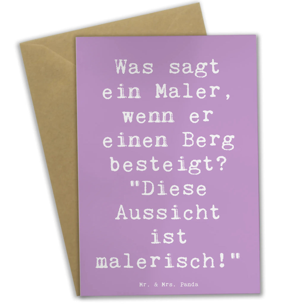 Grußkarte Spruch Was sagt ein Maler, wenn er einen Berg besteigt? "Diese Aussicht ist malerisch!" Grußkarte, Klappkarte, Einladungskarte, Glückwunschkarte, Hochzeitskarte, Geburtstagskarte, Karte, Ansichtskarten, Beruf, Ausbildung, Jubiläum, Abschied, Rente, Kollege, Kollegin, Geschenk, Schenken, Arbeitskollege, Mitarbeiter, Firma, Danke, Dankeschön