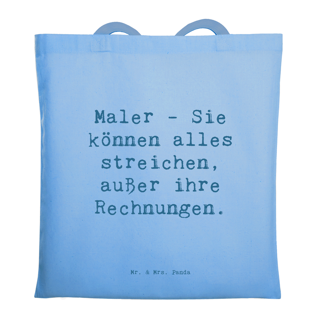 Tragetasche Spruch Maler - Sie können alles streichen, außer ihre Rechnungen. Beuteltasche, Beutel, Einkaufstasche, Jutebeutel, Stoffbeutel, Tasche, Shopper, Umhängetasche, Strandtasche, Schultertasche, Stofftasche, Tragetasche, Badetasche, Jutetasche, Einkaufstüte, Laptoptasche, Beruf, Ausbildung, Jubiläum, Abschied, Rente, Kollege, Kollegin, Geschenk, Schenken, Arbeitskollege, Mitarbeiter, Firma, Danke, Dankeschön