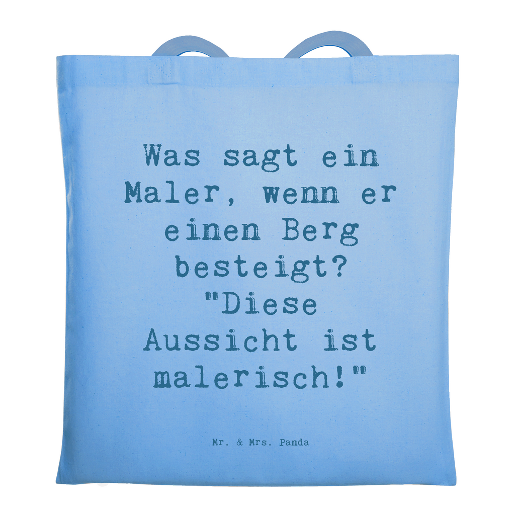 Tragetasche Spruch Was sagt ein Maler, wenn er einen Berg besteigt? "Diese Aussicht ist malerisch!" Beuteltasche, Beutel, Einkaufstasche, Jutebeutel, Stoffbeutel, Tasche, Shopper, Umhängetasche, Strandtasche, Schultertasche, Stofftasche, Tragetasche, Badetasche, Jutetasche, Einkaufstüte, Laptoptasche, Beruf, Ausbildung, Jubiläum, Abschied, Rente, Kollege, Kollegin, Geschenk, Schenken, Arbeitskollege, Mitarbeiter, Firma, Danke, Dankeschön