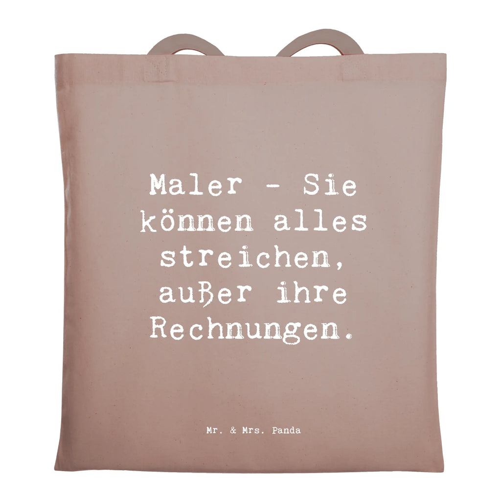 Tragetasche Spruch Maler - Sie können alles streichen, außer ihre Rechnungen. Beuteltasche, Beutel, Einkaufstasche, Jutebeutel, Stoffbeutel, Tasche, Shopper, Umhängetasche, Strandtasche, Schultertasche, Stofftasche, Tragetasche, Badetasche, Jutetasche, Einkaufstüte, Laptoptasche, Beruf, Ausbildung, Jubiläum, Abschied, Rente, Kollege, Kollegin, Geschenk, Schenken, Arbeitskollege, Mitarbeiter, Firma, Danke, Dankeschön