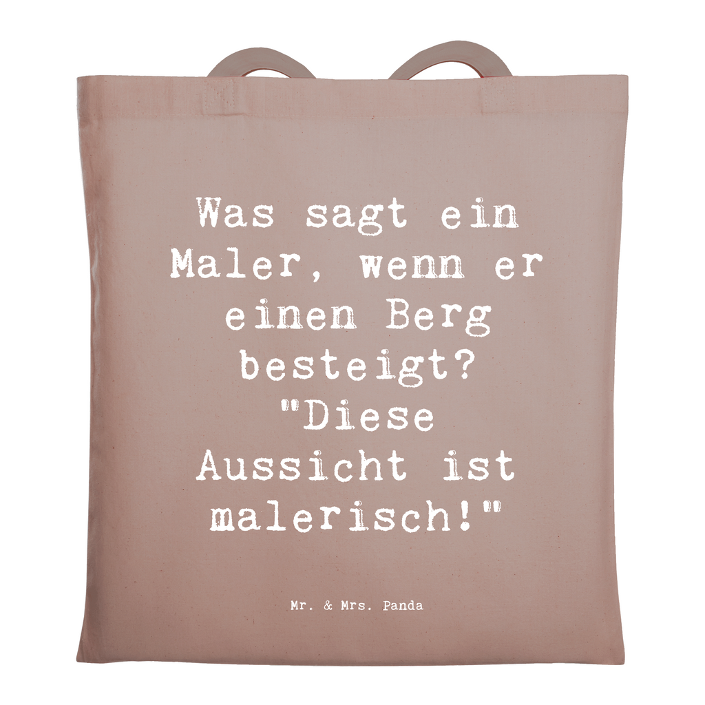 Tragetasche Spruch Was sagt ein Maler, wenn er einen Berg besteigt? "Diese Aussicht ist malerisch!" Beuteltasche, Beutel, Einkaufstasche, Jutebeutel, Stoffbeutel, Tasche, Shopper, Umhängetasche, Strandtasche, Schultertasche, Stofftasche, Tragetasche, Badetasche, Jutetasche, Einkaufstüte, Laptoptasche, Beruf, Ausbildung, Jubiläum, Abschied, Rente, Kollege, Kollegin, Geschenk, Schenken, Arbeitskollege, Mitarbeiter, Firma, Danke, Dankeschön