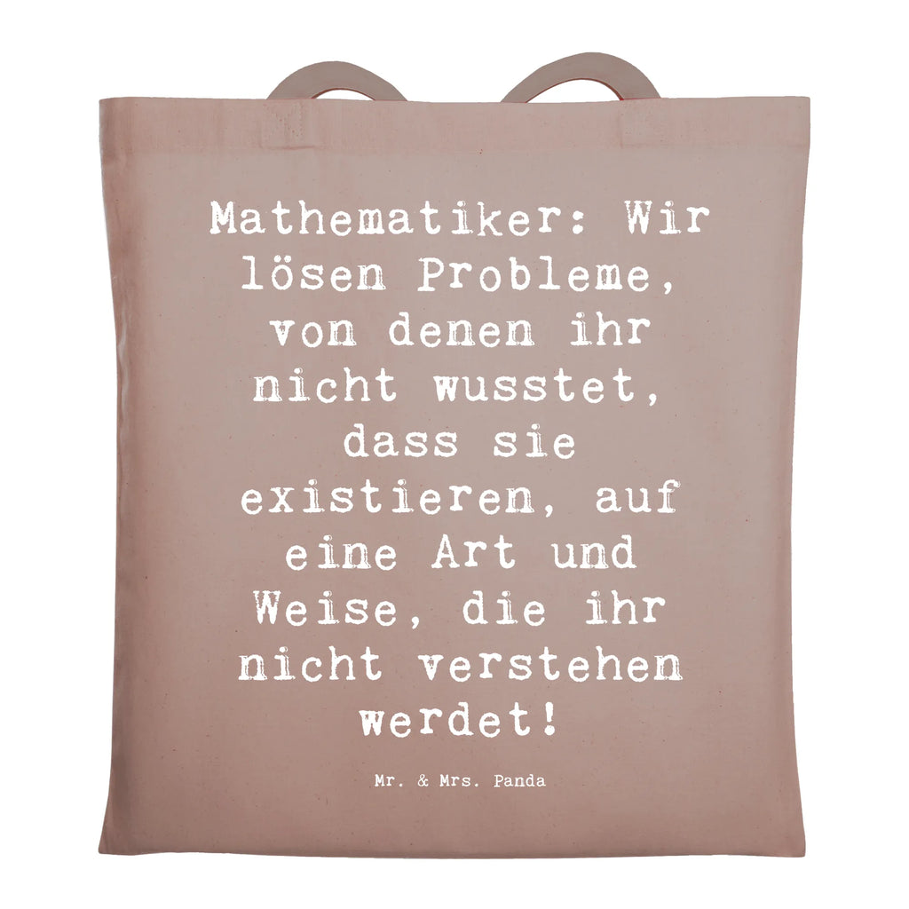 Tragetasche Spruch Mathematiker: Wir lösen Probleme, von denen ihr nicht wusstet, dass sie existieren, auf eine Art und Weise, die ihr nicht verstehen werdet! Beuteltasche, Beutel, Einkaufstasche, Jutebeutel, Stoffbeutel, Tasche, Shopper, Umhängetasche, Strandtasche, Schultertasche, Stofftasche, Tragetasche, Badetasche, Jutetasche, Einkaufstüte, Laptoptasche, Beruf, Ausbildung, Jubiläum, Abschied, Rente, Kollege, Kollegin, Geschenk, Schenken, Arbeitskollege, Mitarbeiter, Firma, Danke, Dankeschön