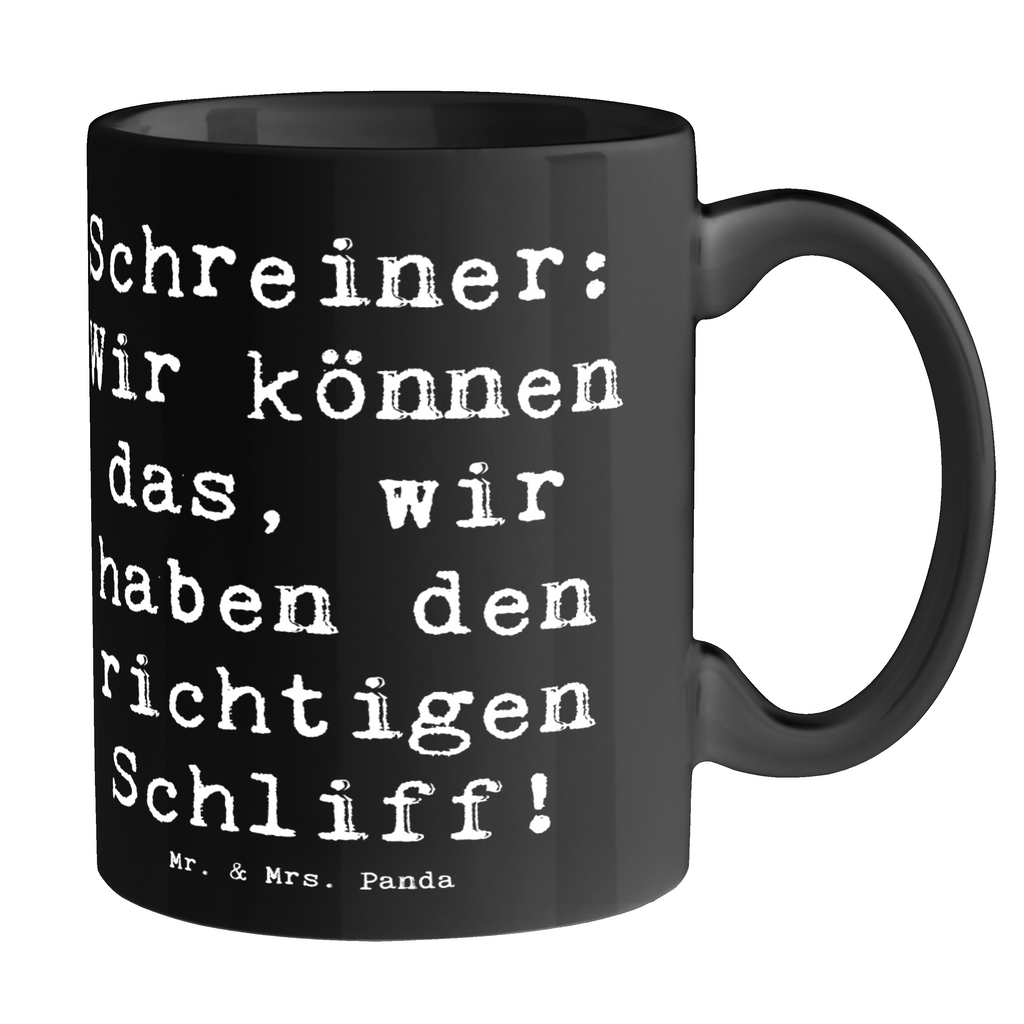 Tasse Spruch Schreiner: Wir können das, wir haben den richtigen Schliff! Tasse, Kaffeetasse, Teetasse, Becher, Kaffeebecher, Teebecher, Keramiktasse, Porzellantasse, Büro Tasse, Geschenk Tasse, Tasse Sprüche, Tasse Motive, Kaffeetassen, Tasse bedrucken, Designer Tasse, Cappuccino Tassen, Schöne Teetassen, Beruf, Ausbildung, Jubiläum, Abschied, Rente, Kollege, Kollegin, Geschenk, Schenken, Arbeitskollege, Mitarbeiter, Firma, Danke, Dankeschön