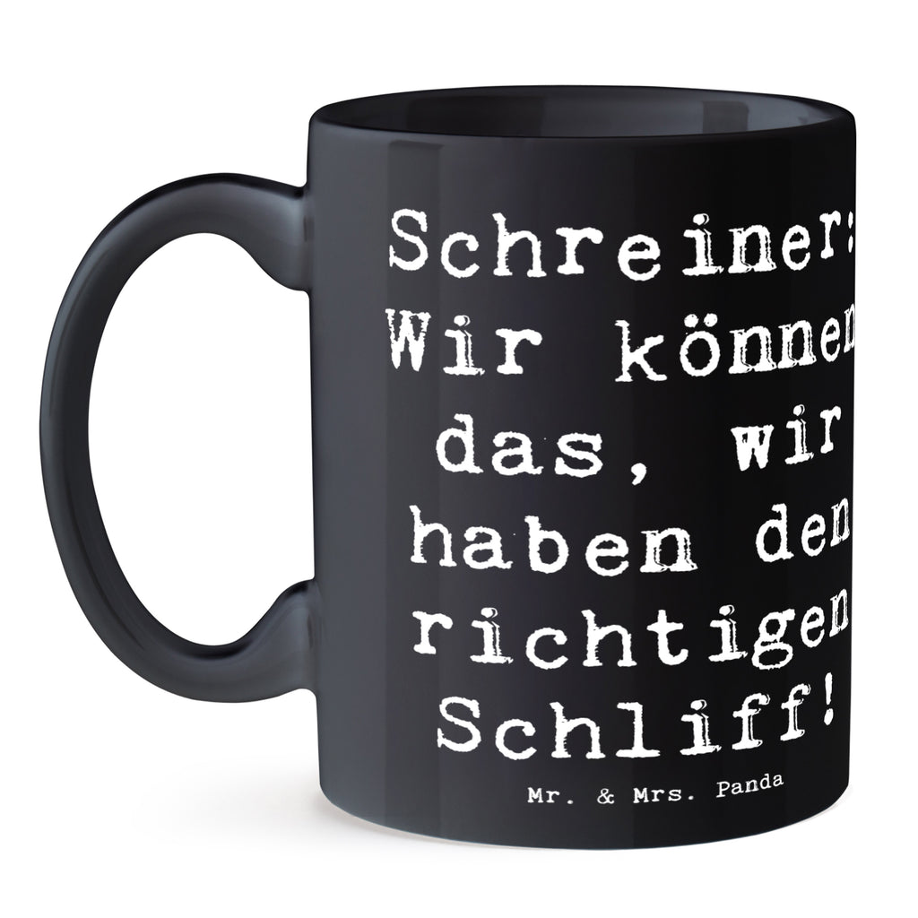 Tasse Spruch Schreiner: Wir können das, wir haben den richtigen Schliff! Tasse, Kaffeetasse, Teetasse, Becher, Kaffeebecher, Teebecher, Keramiktasse, Porzellantasse, Büro Tasse, Geschenk Tasse, Tasse Sprüche, Tasse Motive, Kaffeetassen, Tasse bedrucken, Designer Tasse, Cappuccino Tassen, Schöne Teetassen, Beruf, Ausbildung, Jubiläum, Abschied, Rente, Kollege, Kollegin, Geschenk, Schenken, Arbeitskollege, Mitarbeiter, Firma, Danke, Dankeschön