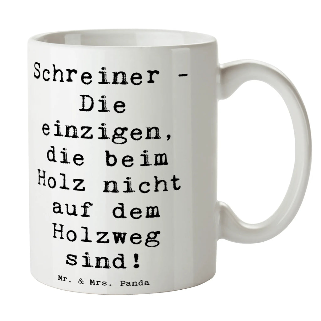 Tasse Spruch Schreiner - Die einzigen, die beim Holz nicht auf dem Holzweg sind! Tasse, Kaffeetasse, Teetasse, Becher, Kaffeebecher, Teebecher, Keramiktasse, Porzellantasse, Büro Tasse, Geschenk Tasse, Tasse Sprüche, Tasse Motive, Kaffeetassen, Tasse bedrucken, Designer Tasse, Cappuccino Tassen, Schöne Teetassen, Beruf, Ausbildung, Jubiläum, Abschied, Rente, Kollege, Kollegin, Geschenk, Schenken, Arbeitskollege, Mitarbeiter, Firma, Danke, Dankeschön