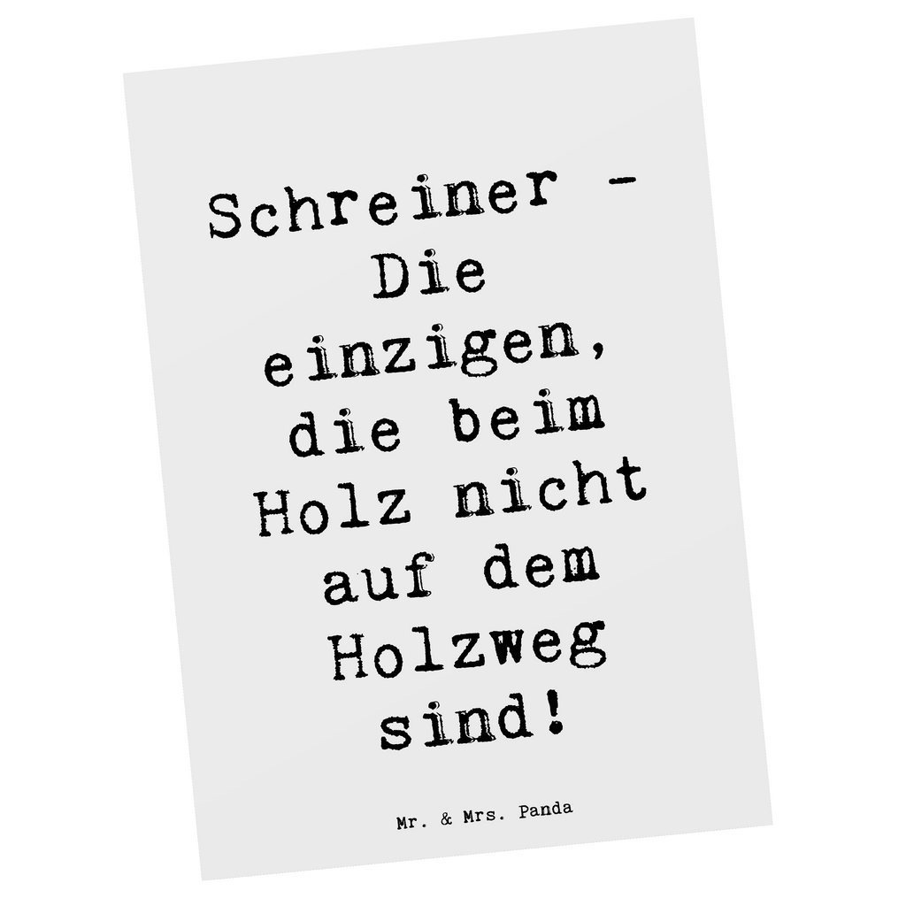 Postkarte Spruch Schreiner - Die einzigen, die beim Holz nicht auf dem Holzweg sind! Postkarte, Karte, Geschenkkarte, Grußkarte, Einladung, Ansichtskarte, Geburtstagskarte, Einladungskarte, Dankeskarte, Ansichtskarten, Einladung Geburtstag, Einladungskarten Geburtstag, Beruf, Ausbildung, Jubiläum, Abschied, Rente, Kollege, Kollegin, Geschenk, Schenken, Arbeitskollege, Mitarbeiter, Firma, Danke, Dankeschön