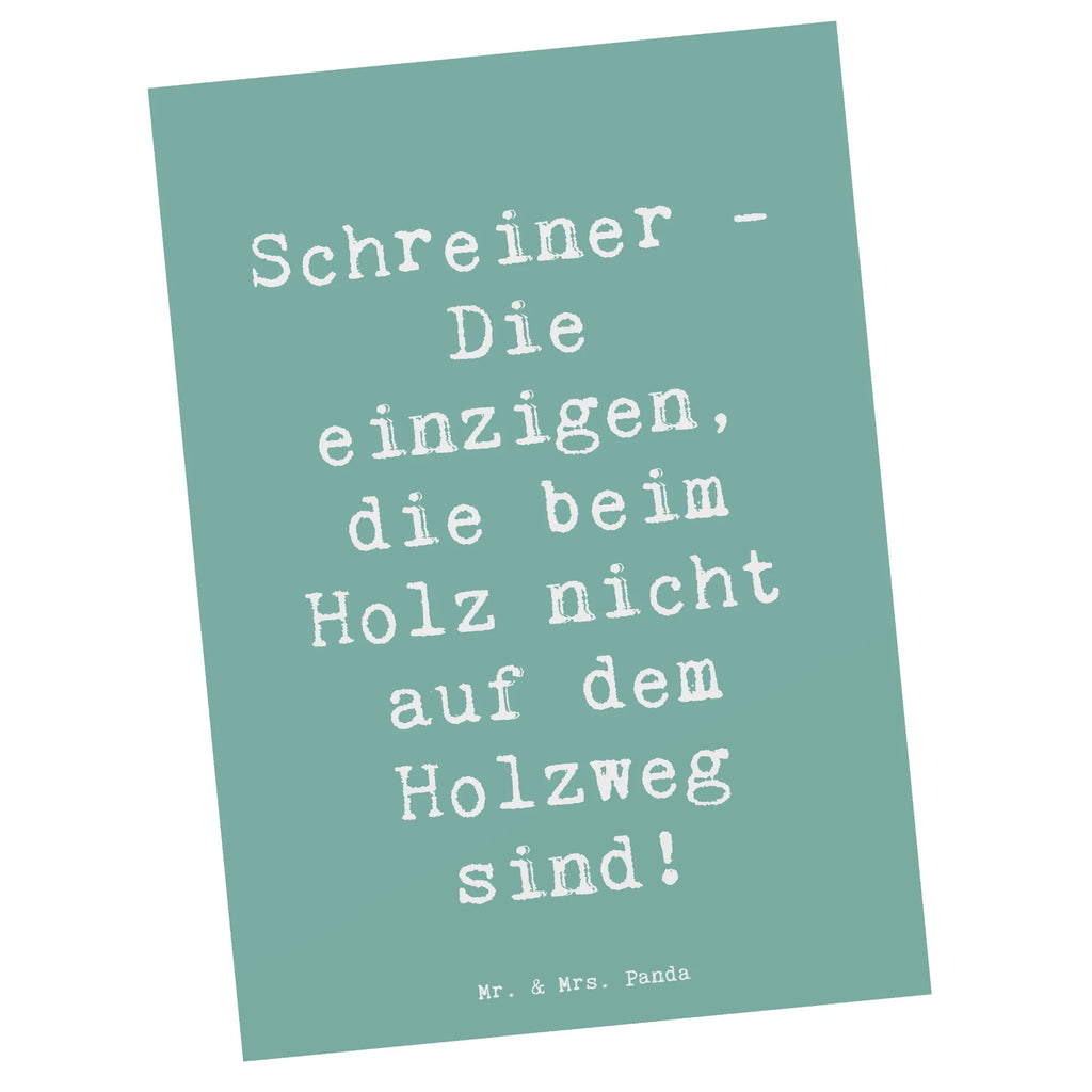 Postkarte Spruch Schreiner - Die einzigen, die beim Holz nicht auf dem Holzweg sind! Postkarte, Karte, Geschenkkarte, Grußkarte, Einladung, Ansichtskarte, Geburtstagskarte, Einladungskarte, Dankeskarte, Ansichtskarten, Einladung Geburtstag, Einladungskarten Geburtstag, Beruf, Ausbildung, Jubiläum, Abschied, Rente, Kollege, Kollegin, Geschenk, Schenken, Arbeitskollege, Mitarbeiter, Firma, Danke, Dankeschön