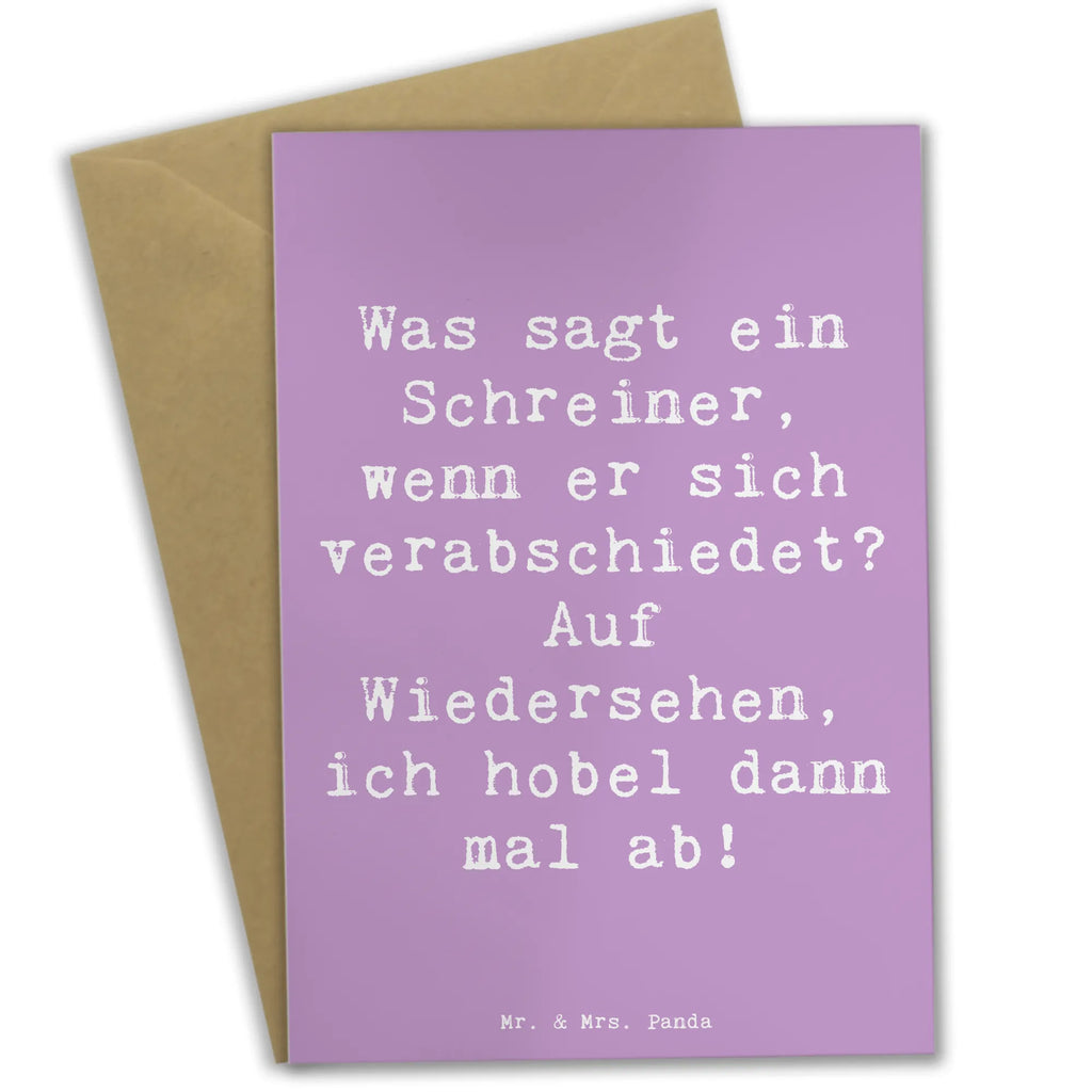 Grußkarte Spruch Was sagt ein Schreiner, wenn er sich verabschiedet? Auf Wiedersehen, ich hobel dann mal ab! Grußkarte, Klappkarte, Einladungskarte, Glückwunschkarte, Hochzeitskarte, Geburtstagskarte, Karte, Ansichtskarten, Beruf, Ausbildung, Jubiläum, Abschied, Rente, Kollege, Kollegin, Geschenk, Schenken, Arbeitskollege, Mitarbeiter, Firma, Danke, Dankeschön