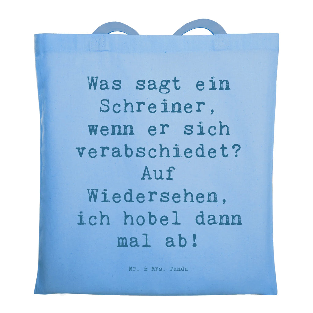 Tragetasche Spruch Was sagt ein Schreiner, wenn er sich verabschiedet? Auf Wiedersehen, ich hobel dann mal ab! Beuteltasche, Beutel, Einkaufstasche, Jutebeutel, Stoffbeutel, Tasche, Shopper, Umhängetasche, Strandtasche, Schultertasche, Stofftasche, Tragetasche, Badetasche, Jutetasche, Einkaufstüte, Laptoptasche, Beruf, Ausbildung, Jubiläum, Abschied, Rente, Kollege, Kollegin, Geschenk, Schenken, Arbeitskollege, Mitarbeiter, Firma, Danke, Dankeschön