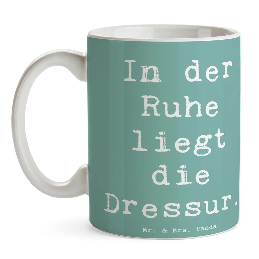 Tasse Spruch In der Ruhe liegt die Dressur. Tasse, Kaffeetasse, Teetasse, Becher, Kaffeebecher, Teebecher, Keramiktasse, Porzellantasse, Büro Tasse, Geschenk Tasse, Tasse Sprüche, Tasse Motive, Kaffeetassen, Tasse bedrucken, Designer Tasse, Cappuccino Tassen, Schöne Teetassen, Beruf, Ausbildung, Jubiläum, Abschied, Rente, Kollege, Kollegin, Geschenk, Schenken, Arbeitskollege, Mitarbeiter, Firma, Danke, Dankeschön