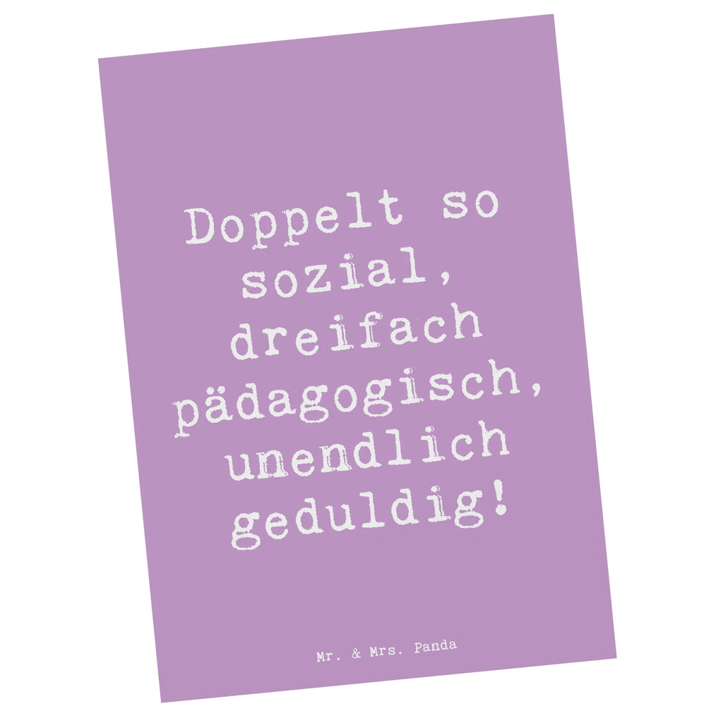 Postkarte Spruch Doppelt so sozial, dreifach pädagogisch, unendlich geduldig! Postkarte, Karte, Geschenkkarte, Grußkarte, Einladung, Ansichtskarte, Geburtstagskarte, Einladungskarte, Dankeskarte, Ansichtskarten, Einladung Geburtstag, Einladungskarten Geburtstag, Beruf, Ausbildung, Jubiläum, Abschied, Rente, Kollege, Kollegin, Geschenk, Schenken, Arbeitskollege, Mitarbeiter, Firma, Danke, Dankeschön