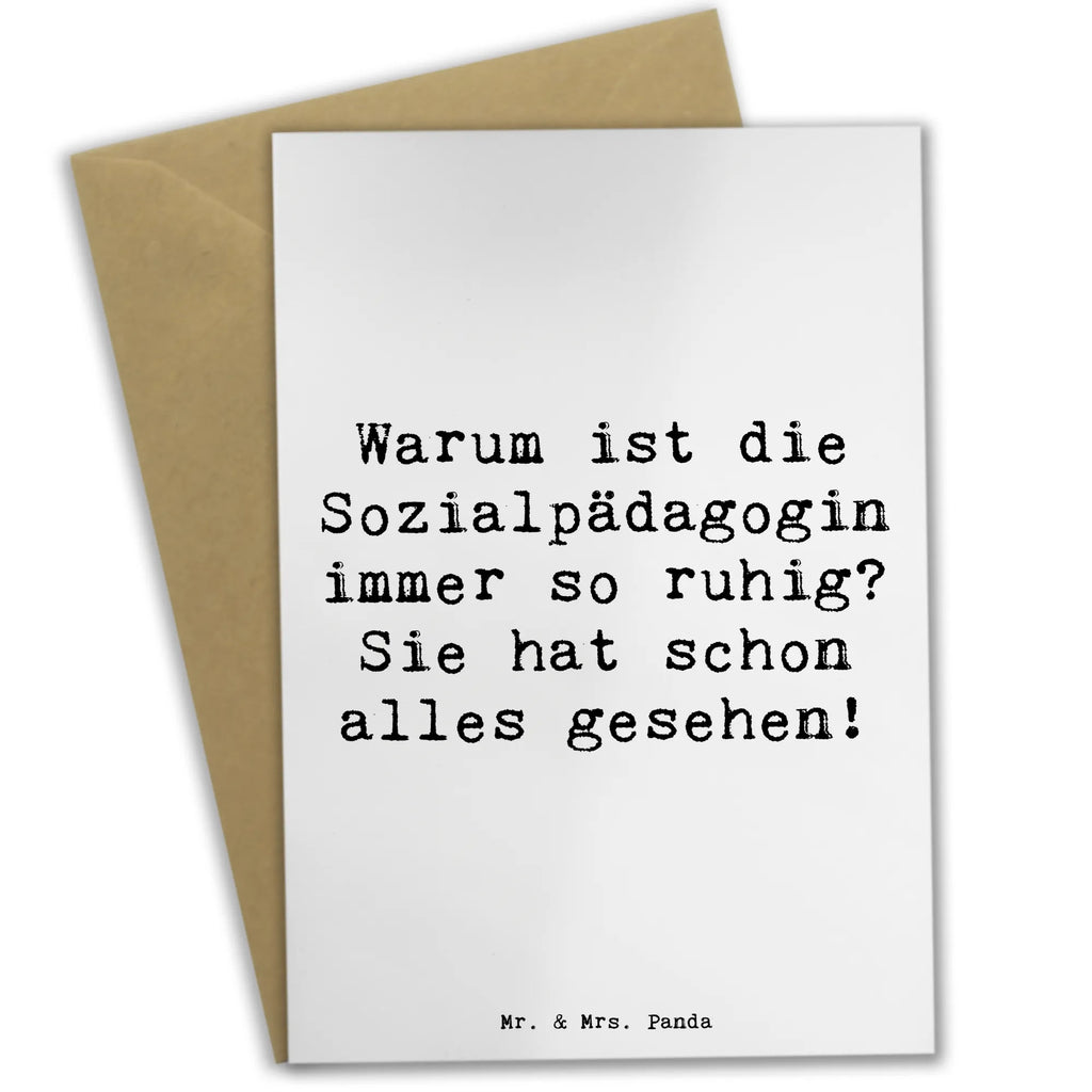 Grußkarte Spruch Warum ist die Sozialpädagogin immer so ruhig? Sie hat schon alles gesehen! Grußkarte, Klappkarte, Einladungskarte, Glückwunschkarte, Hochzeitskarte, Geburtstagskarte, Karte, Ansichtskarten, Beruf, Ausbildung, Jubiläum, Abschied, Rente, Kollege, Kollegin, Geschenk, Schenken, Arbeitskollege, Mitarbeiter, Firma, Danke, Dankeschön