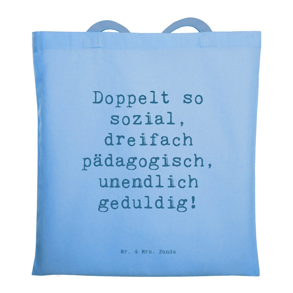 Tragetasche Spruch Doppelt so sozial, dreifach pädagogisch, unendlich geduldig! Beuteltasche, Beutel, Einkaufstasche, Jutebeutel, Stoffbeutel, Tasche, Shopper, Umhängetasche, Strandtasche, Schultertasche, Stofftasche, Tragetasche, Badetasche, Jutetasche, Einkaufstüte, Laptoptasche, Beruf, Ausbildung, Jubiläum, Abschied, Rente, Kollege, Kollegin, Geschenk, Schenken, Arbeitskollege, Mitarbeiter, Firma, Danke, Dankeschön