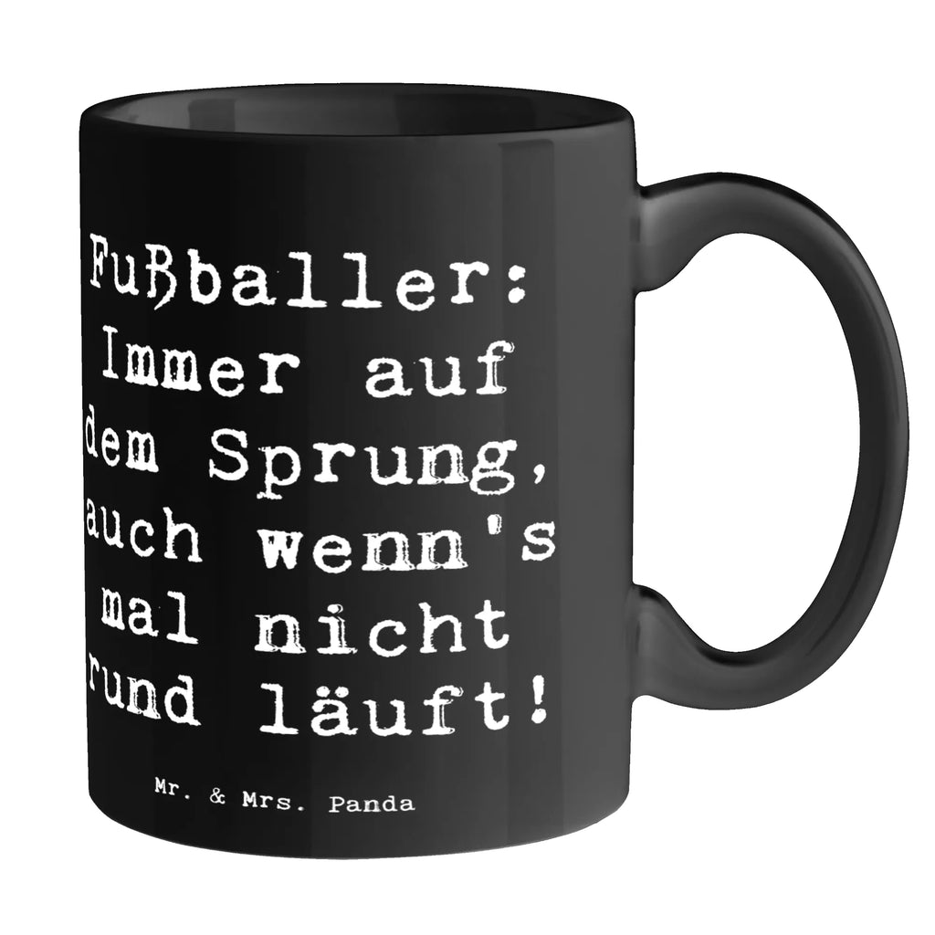 Tasse Spruch Fußballer: Immer auf dem Sprung, auch wenn's mal nicht rund läuft! Tasse, Kaffeetasse, Teetasse, Becher, Kaffeebecher, Teebecher, Keramiktasse, Porzellantasse, Büro Tasse, Geschenk Tasse, Tasse Sprüche, Tasse Motive, Kaffeetassen, Tasse bedrucken, Designer Tasse, Cappuccino Tassen, Schöne Teetassen, Beruf, Ausbildung, Jubiläum, Abschied, Rente, Kollege, Kollegin, Geschenk, Schenken, Arbeitskollege, Mitarbeiter, Firma, Danke, Dankeschön