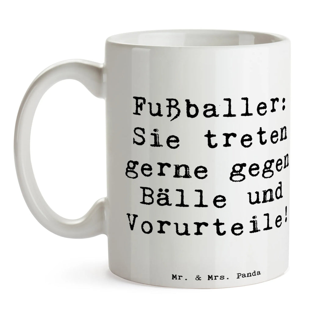 Tasse Spruch Fußballer: Sie treten gerne gegen Bälle und Vorurteile! Tasse, Kaffeetasse, Teetasse, Becher, Kaffeebecher, Teebecher, Keramiktasse, Porzellantasse, Büro Tasse, Geschenk Tasse, Tasse Sprüche, Tasse Motive, Kaffeetassen, Tasse bedrucken, Designer Tasse, Cappuccino Tassen, Schöne Teetassen, Beruf, Ausbildung, Jubiläum, Abschied, Rente, Kollege, Kollegin, Geschenk, Schenken, Arbeitskollege, Mitarbeiter, Firma, Danke, Dankeschön