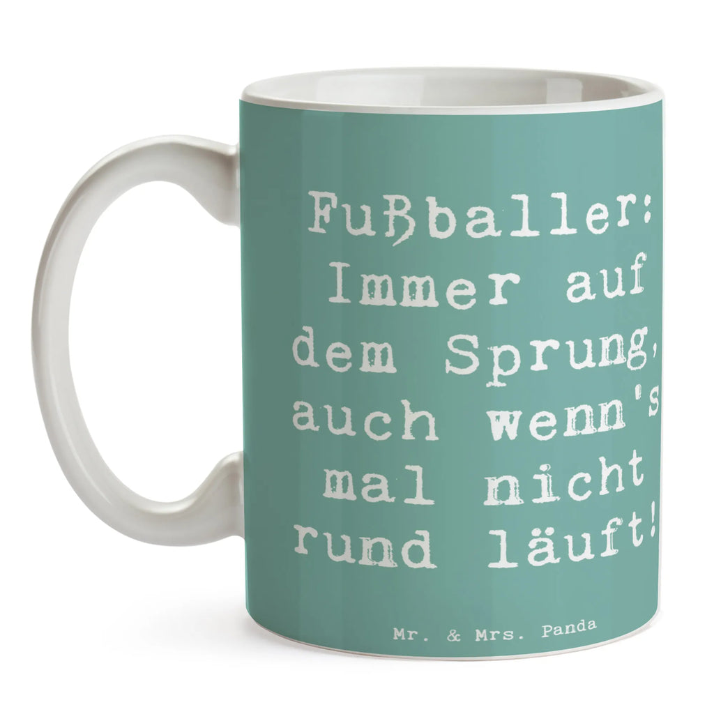 Tasse Spruch Fußballer: Immer auf dem Sprung, auch wenn's mal nicht rund läuft! Tasse, Kaffeetasse, Teetasse, Becher, Kaffeebecher, Teebecher, Keramiktasse, Porzellantasse, Büro Tasse, Geschenk Tasse, Tasse Sprüche, Tasse Motive, Kaffeetassen, Tasse bedrucken, Designer Tasse, Cappuccino Tassen, Schöne Teetassen, Beruf, Ausbildung, Jubiläum, Abschied, Rente, Kollege, Kollegin, Geschenk, Schenken, Arbeitskollege, Mitarbeiter, Firma, Danke, Dankeschön