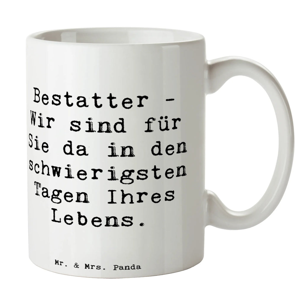 Tasse Spruch Bestatter - Wir sind für Sie da in den schwierigsten Tagen Ihres Lebens. Tasse, Kaffeetasse, Teetasse, Becher, Kaffeebecher, Teebecher, Keramiktasse, Porzellantasse, Büro Tasse, Geschenk Tasse, Tasse Sprüche, Tasse Motive, Kaffeetassen, Tasse bedrucken, Designer Tasse, Cappuccino Tassen, Schöne Teetassen, Beruf, Ausbildung, Jubiläum, Abschied, Rente, Kollege, Kollegin, Geschenk, Schenken, Arbeitskollege, Mitarbeiter, Firma, Danke, Dankeschön