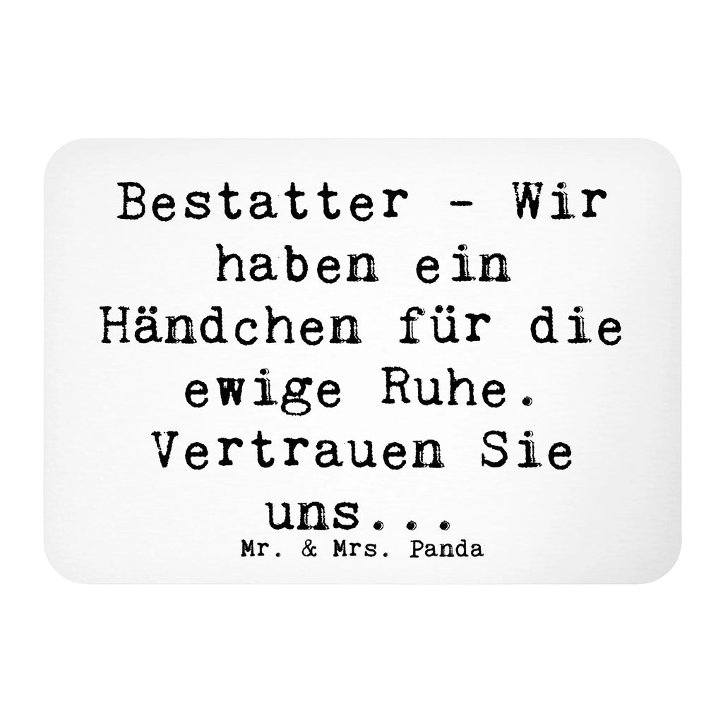 Magnet Spruch Bestatter - Wir haben ein Händchen für die ewige Ruhe. Vertrauen Sie uns... Kühlschrankmagnet, Pinnwandmagnet, Souvenir Magnet, Motivmagnete, Dekomagnet, Whiteboard Magnet, Notiz Magnet, Kühlschrank Dekoration, Beruf, Ausbildung, Jubiläum, Abschied, Rente, Kollege, Kollegin, Geschenk, Schenken, Arbeitskollege, Mitarbeiter, Firma, Danke, Dankeschön