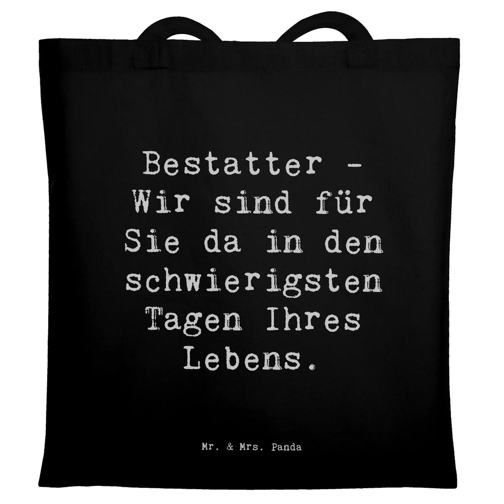 Tragetasche Spruch Bestatter - Wir sind für Sie da in den schwierigsten Tagen Ihres Lebens. Beuteltasche, Beutel, Einkaufstasche, Jutebeutel, Stoffbeutel, Tasche, Shopper, Umhängetasche, Strandtasche, Schultertasche, Stofftasche, Tragetasche, Badetasche, Jutetasche, Einkaufstüte, Laptoptasche, Beruf, Ausbildung, Jubiläum, Abschied, Rente, Kollege, Kollegin, Geschenk, Schenken, Arbeitskollege, Mitarbeiter, Firma, Danke, Dankeschön