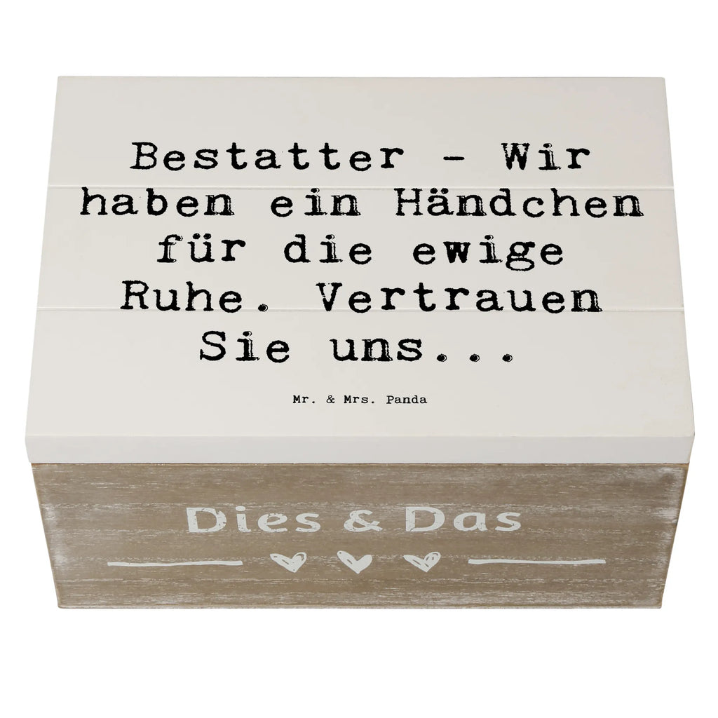 Holzkiste Spruch Bestatter - Wir haben ein Händchen für die ewige Ruhe. Vertrauen Sie uns... Holzkiste, Kiste, Schatzkiste, Truhe, Schatulle, XXL, Erinnerungsbox, Erinnerungskiste, Dekokiste, Aufbewahrungsbox, Geschenkbox, Geschenkdose, Beruf, Ausbildung, Jubiläum, Abschied, Rente, Kollege, Kollegin, Geschenk, Schenken, Arbeitskollege, Mitarbeiter, Firma, Danke, Dankeschön