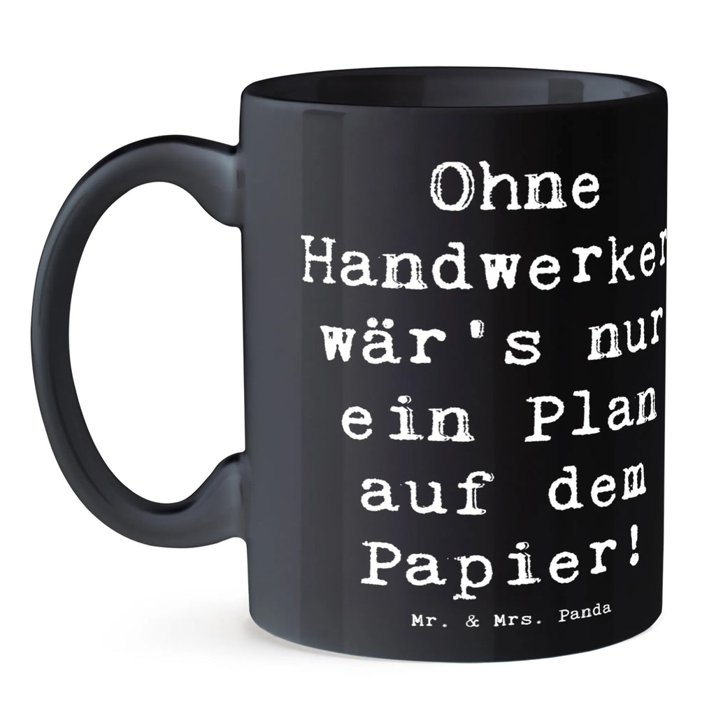 Tasse Spruch Ohne Handwerker wär's nur ein Plan auf dem Papier! Tasse, Kaffeetasse, Teetasse, Becher, Kaffeebecher, Teebecher, Keramiktasse, Porzellantasse, Büro Tasse, Geschenk Tasse, Tasse Sprüche, Tasse Motive, Kaffeetassen, Tasse bedrucken, Designer Tasse, Cappuccino Tassen, Schöne Teetassen, Beruf, Ausbildung, Jubiläum, Abschied, Rente, Kollege, Kollegin, Geschenk, Schenken, Arbeitskollege, Mitarbeiter, Firma, Danke, Dankeschön