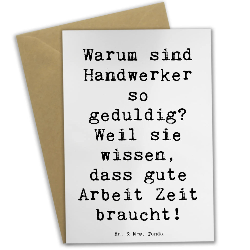 Grußkarte Spruch Warum sind Handwerker so geduldig? Weil sie wissen, dass gute Arbeit Zeit braucht! Grußkarte, Klappkarte, Einladungskarte, Glückwunschkarte, Hochzeitskarte, Geburtstagskarte, Karte, Ansichtskarten, Beruf, Ausbildung, Jubiläum, Abschied, Rente, Kollege, Kollegin, Geschenk, Schenken, Arbeitskollege, Mitarbeiter, Firma, Danke, Dankeschön