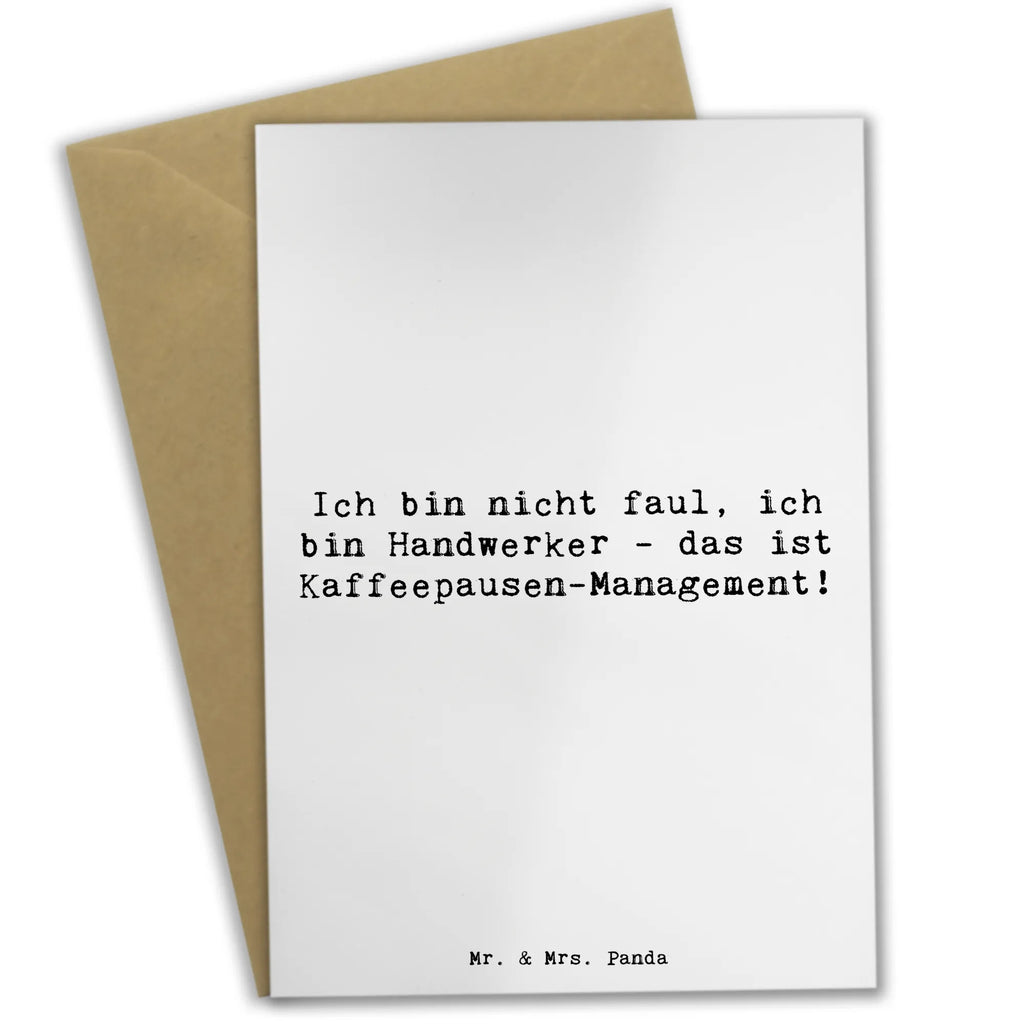 Grußkarte Spruch Ich bin nicht faul, ich bin Handwerker - das ist Kaffeepausen-Management! Grußkarte, Klappkarte, Einladungskarte, Glückwunschkarte, Hochzeitskarte, Geburtstagskarte, Karte, Ansichtskarten, Beruf, Ausbildung, Jubiläum, Abschied, Rente, Kollege, Kollegin, Geschenk, Schenken, Arbeitskollege, Mitarbeiter, Firma, Danke, Dankeschön