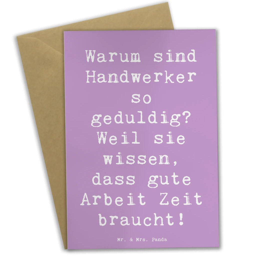 Grußkarte Spruch Warum sind Handwerker so geduldig? Weil sie wissen, dass gute Arbeit Zeit braucht! Grußkarte, Klappkarte, Einladungskarte, Glückwunschkarte, Hochzeitskarte, Geburtstagskarte, Karte, Ansichtskarten, Beruf, Ausbildung, Jubiläum, Abschied, Rente, Kollege, Kollegin, Geschenk, Schenken, Arbeitskollege, Mitarbeiter, Firma, Danke, Dankeschön