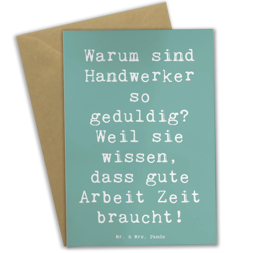 Grußkarte Spruch Warum sind Handwerker so geduldig? Weil sie wissen, dass gute Arbeit Zeit braucht! Grußkarte, Klappkarte, Einladungskarte, Glückwunschkarte, Hochzeitskarte, Geburtstagskarte, Karte, Ansichtskarten, Beruf, Ausbildung, Jubiläum, Abschied, Rente, Kollege, Kollegin, Geschenk, Schenken, Arbeitskollege, Mitarbeiter, Firma, Danke, Dankeschön