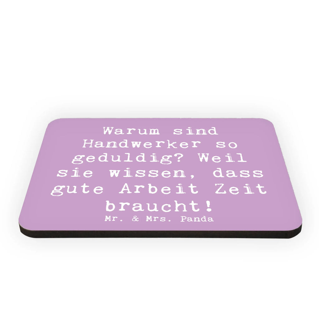 Magnet Spruch Warum sind Handwerker so geduldig? Weil sie wissen, dass gute Arbeit Zeit braucht! Kühlschrankmagnet, Pinnwandmagnet, Souvenir Magnet, Motivmagnete, Dekomagnet, Whiteboard Magnet, Notiz Magnet, Kühlschrank Dekoration, Beruf, Ausbildung, Jubiläum, Abschied, Rente, Kollege, Kollegin, Geschenk, Schenken, Arbeitskollege, Mitarbeiter, Firma, Danke, Dankeschön