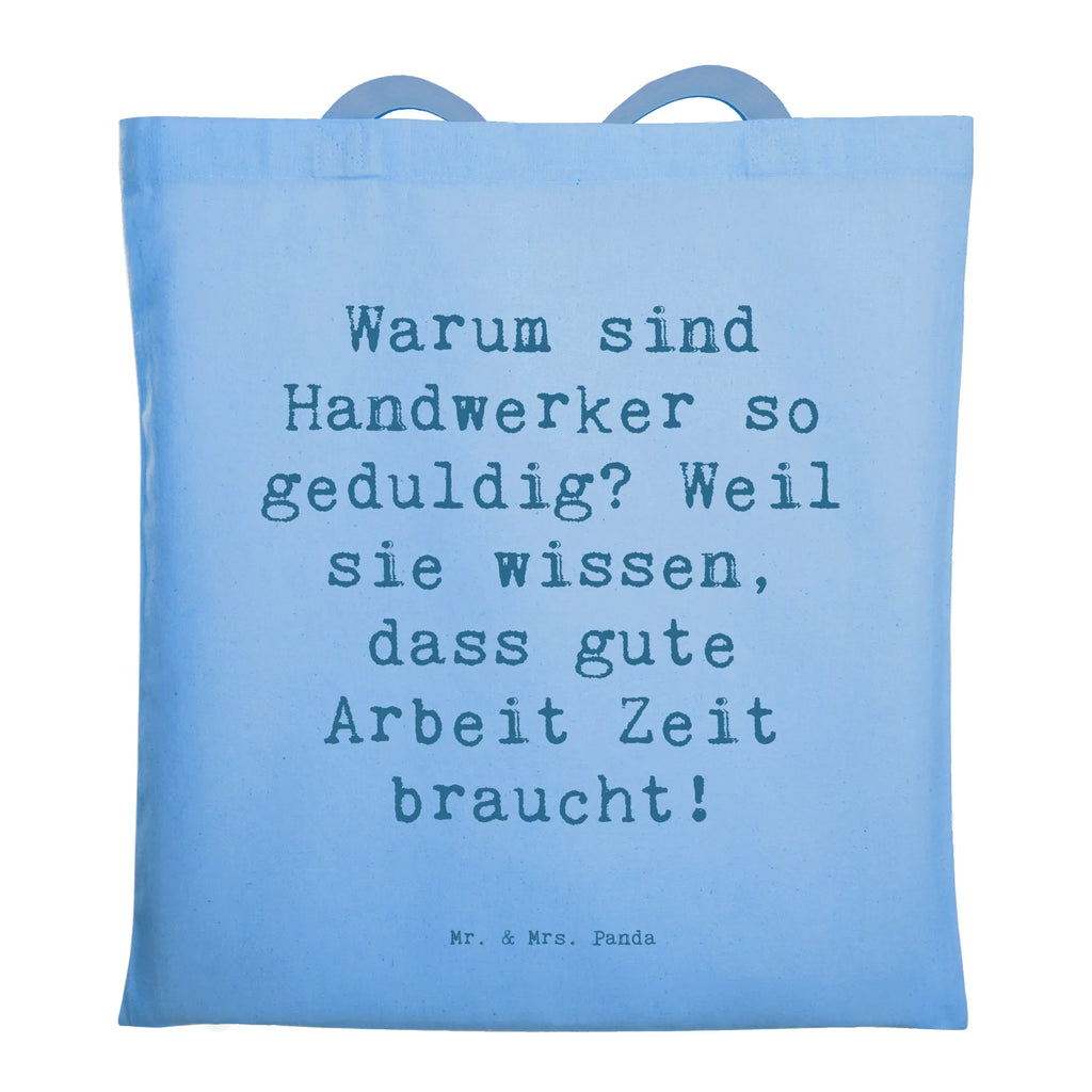 Tragetasche Spruch Warum sind Handwerker so geduldig? Weil sie wissen, dass gute Arbeit Zeit braucht! Beuteltasche, Beutel, Einkaufstasche, Jutebeutel, Stoffbeutel, Tasche, Shopper, Umhängetasche, Strandtasche, Schultertasche, Stofftasche, Tragetasche, Badetasche, Jutetasche, Einkaufstüte, Laptoptasche, Beruf, Ausbildung, Jubiläum, Abschied, Rente, Kollege, Kollegin, Geschenk, Schenken, Arbeitskollege, Mitarbeiter, Firma, Danke, Dankeschön