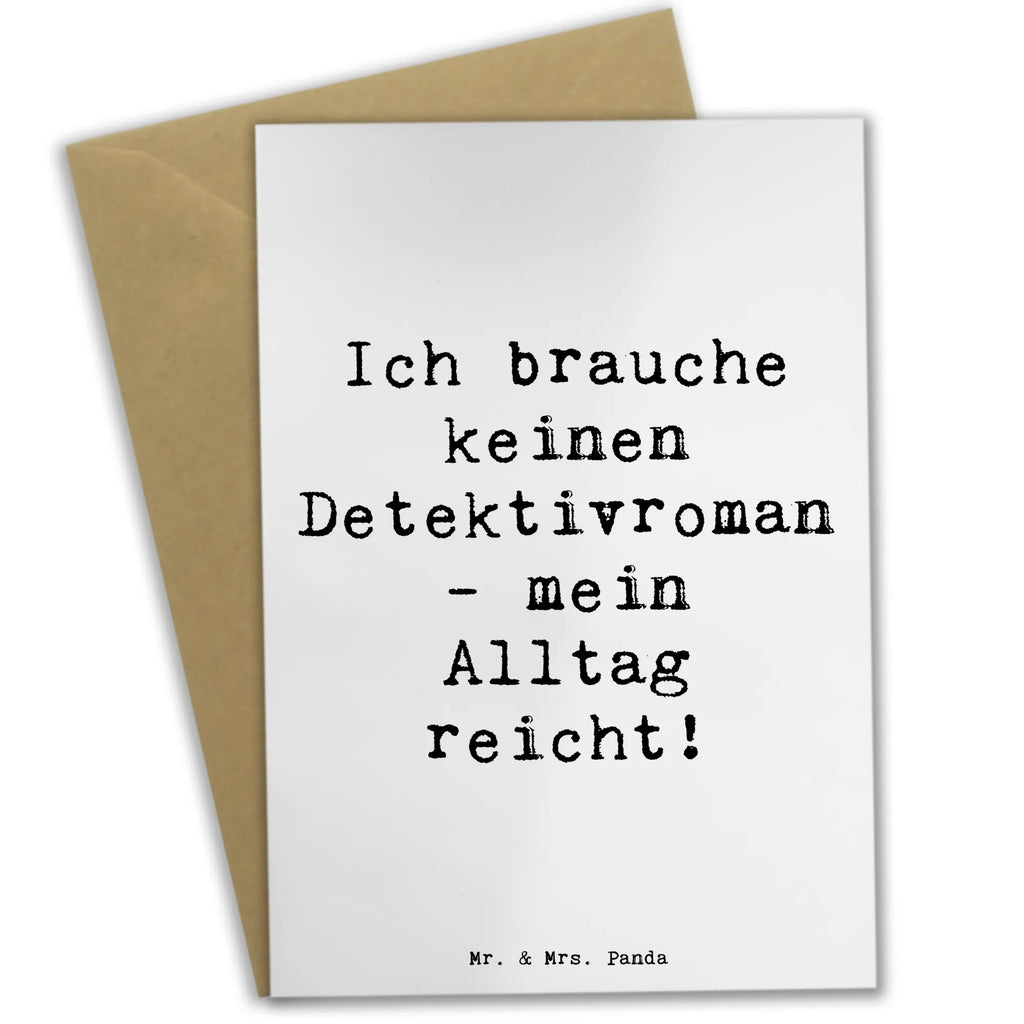 Grußkarte Spruch Ich brauche keinen Detektivroman - mein Alltag reicht! Grußkarte, Klappkarte, Einladungskarte, Glückwunschkarte, Hochzeitskarte, Geburtstagskarte, Karte, Ansichtskarten, Beruf, Ausbildung, Jubiläum, Abschied, Rente, Kollege, Kollegin, Geschenk, Schenken, Arbeitskollege, Mitarbeiter, Firma, Danke, Dankeschön