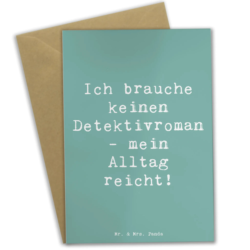 Grußkarte Spruch Ich brauche keinen Detektivroman - mein Alltag reicht! Grußkarte, Klappkarte, Einladungskarte, Glückwunschkarte, Hochzeitskarte, Geburtstagskarte, Karte, Ansichtskarten, Beruf, Ausbildung, Jubiläum, Abschied, Rente, Kollege, Kollegin, Geschenk, Schenken, Arbeitskollege, Mitarbeiter, Firma, Danke, Dankeschön