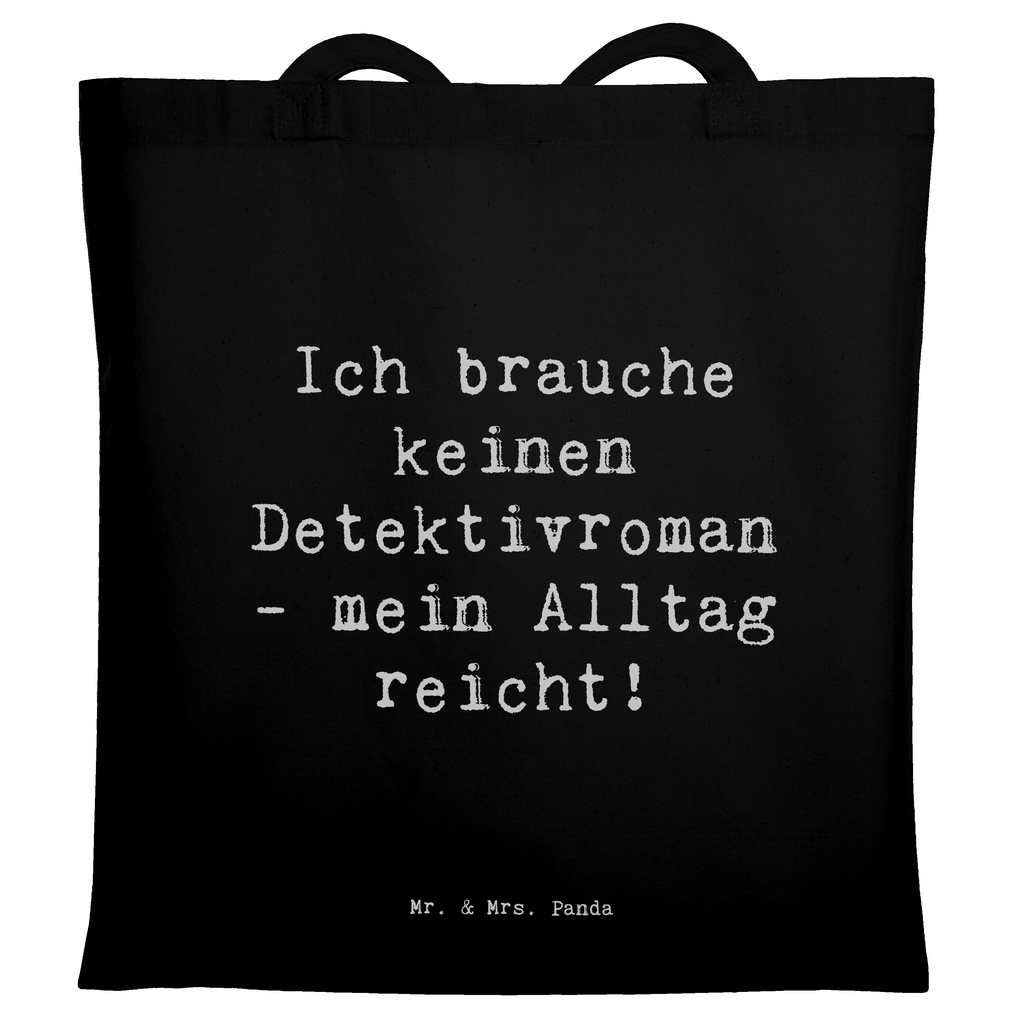 Tragetasche Spruch Ich brauche keinen Detektivroman - mein Alltag reicht! Beuteltasche, Beutel, Einkaufstasche, Jutebeutel, Stoffbeutel, Tasche, Shopper, Umhängetasche, Strandtasche, Schultertasche, Stofftasche, Tragetasche, Badetasche, Jutetasche, Einkaufstüte, Laptoptasche, Beruf, Ausbildung, Jubiläum, Abschied, Rente, Kollege, Kollegin, Geschenk, Schenken, Arbeitskollege, Mitarbeiter, Firma, Danke, Dankeschön