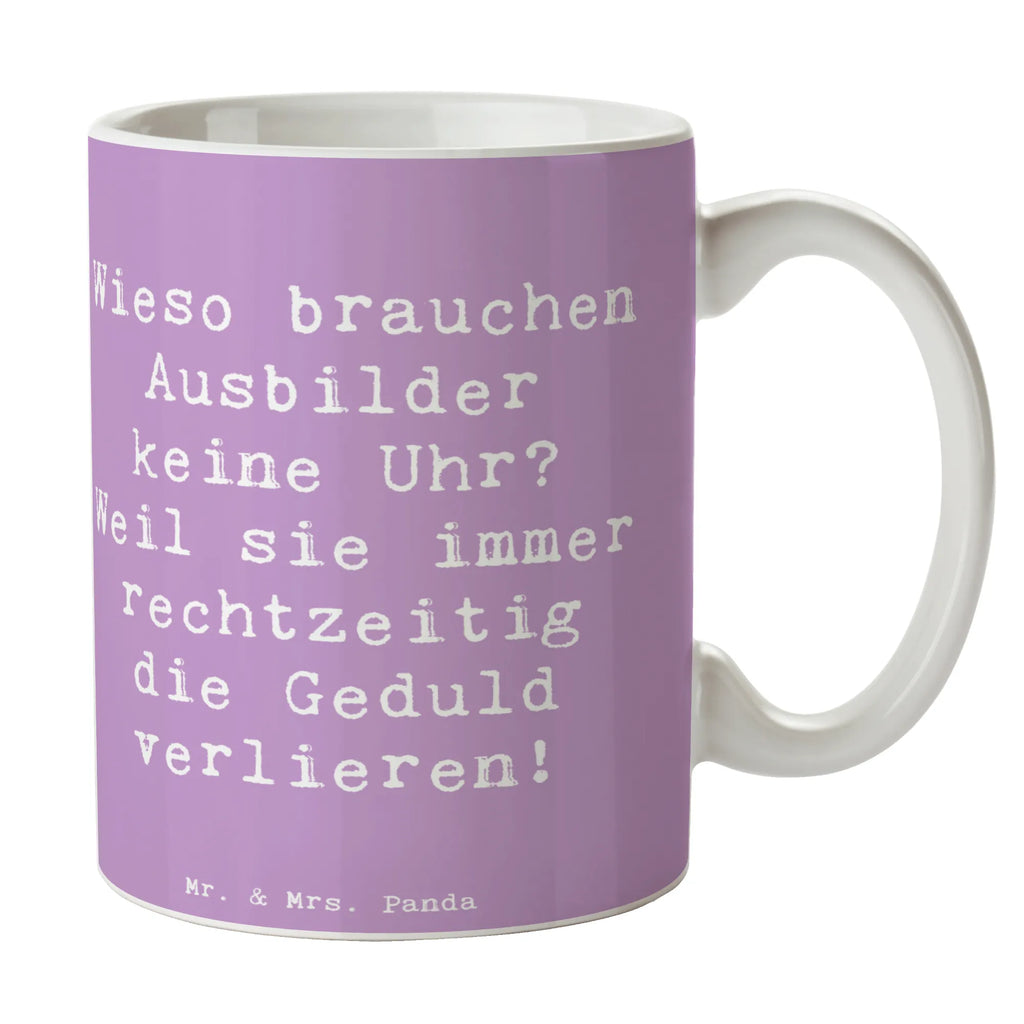 Tasse Spruch Wieso brauchen Ausbilder keine Uhr? Weil sie immer rechtzeitig die Geduld verlieren! Tasse, Kaffeetasse, Teetasse, Becher, Kaffeebecher, Teebecher, Keramiktasse, Porzellantasse, Büro Tasse, Geschenk Tasse, Tasse Sprüche, Tasse Motive, Kaffeetassen, Tasse bedrucken, Designer Tasse, Cappuccino Tassen, Schöne Teetassen, Beruf, Ausbildung, Jubiläum, Abschied, Rente, Kollege, Kollegin, Geschenk, Schenken, Arbeitskollege, Mitarbeiter, Firma, Danke, Dankeschön