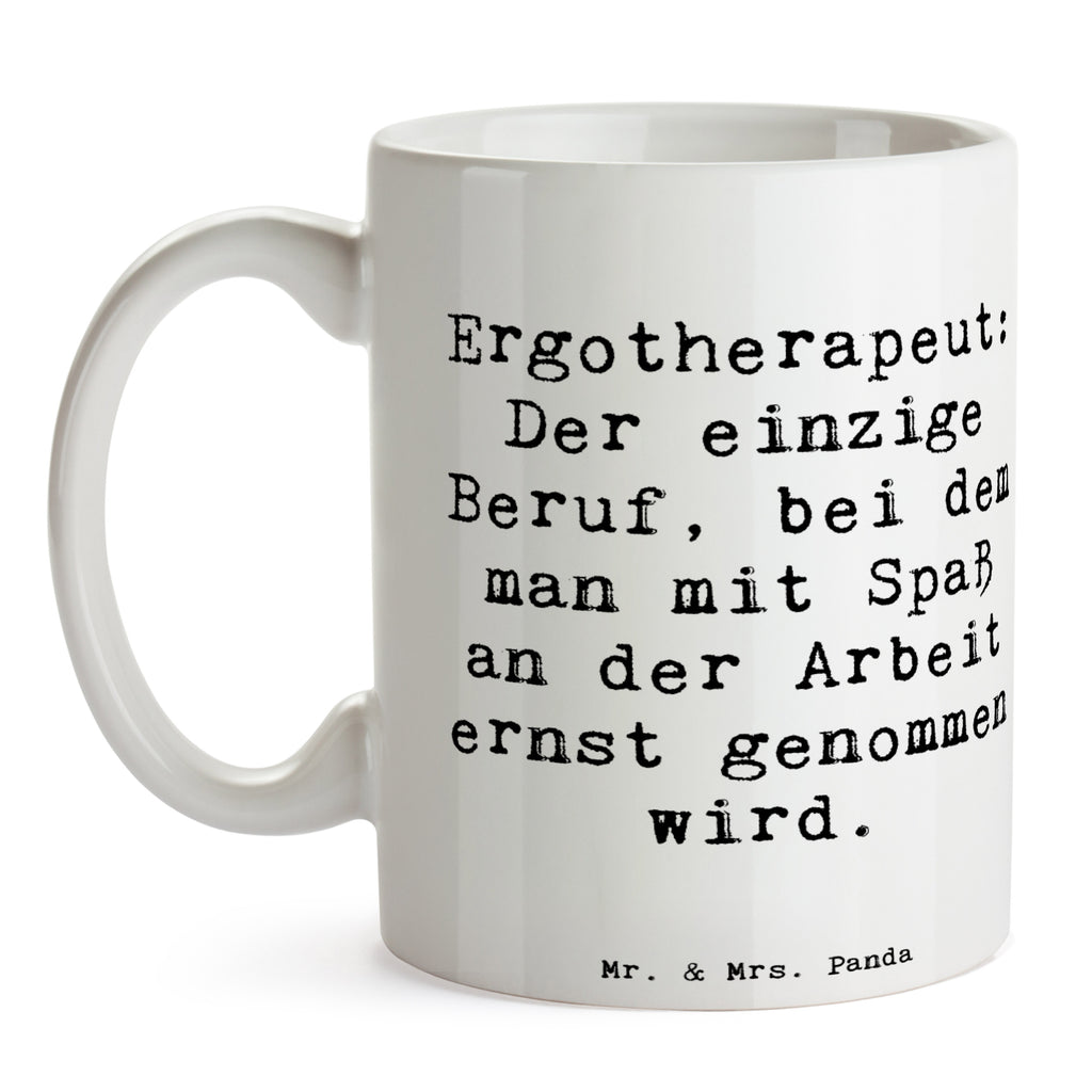 Tasse Spruch Ergotherapeut: Der einzige Beruf, bei dem man mit Spaß an der Arbeit ernst genommen wird. Tasse, Kaffeetasse, Teetasse, Becher, Kaffeebecher, Teebecher, Keramiktasse, Porzellantasse, Büro Tasse, Geschenk Tasse, Tasse Sprüche, Tasse Motive, Kaffeetassen, Tasse bedrucken, Designer Tasse, Cappuccino Tassen, Schöne Teetassen, Beruf, Ausbildung, Jubiläum, Abschied, Rente, Kollege, Kollegin, Geschenk, Schenken, Arbeitskollege, Mitarbeiter, Firma, Danke, Dankeschön