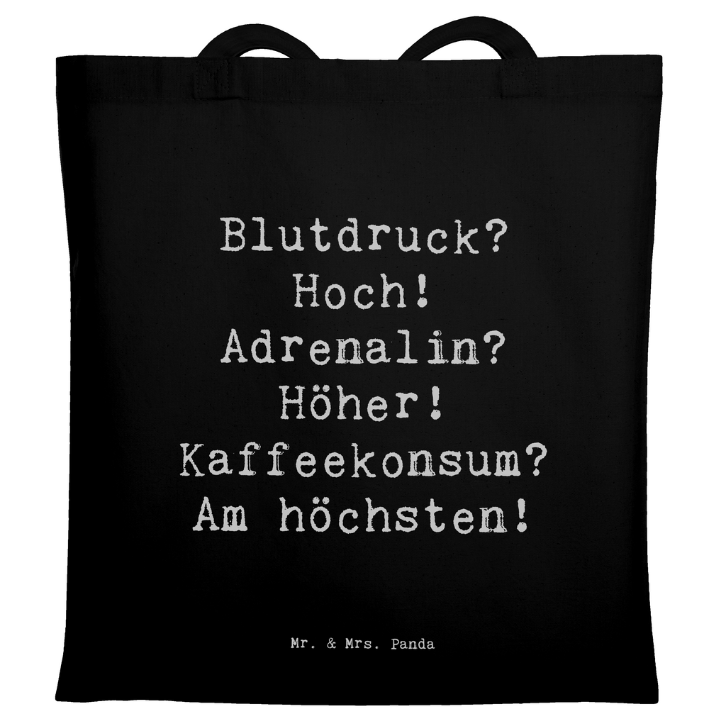 Tragetasche Spruch Blutdruck? Hoch! Adrenalin? Höher! Kaffeekonsum? Am höchsten! Beuteltasche, Beutel, Einkaufstasche, Jutebeutel, Stoffbeutel, Tasche, Shopper, Umhängetasche, Strandtasche, Schultertasche, Stofftasche, Tragetasche, Badetasche, Jutetasche, Einkaufstüte, Laptoptasche, Beruf, Ausbildung, Jubiläum, Abschied, Rente, Kollege, Kollegin, Geschenk, Schenken, Arbeitskollege, Mitarbeiter, Firma, Danke, Dankeschön