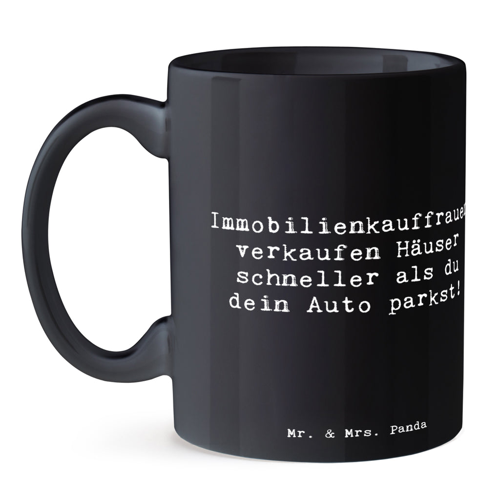 Tasse Spruch Immobilienkauffrauen verkaufen Häuser schneller als du dein Auto parkst! Tasse, Kaffeetasse, Teetasse, Becher, Kaffeebecher, Teebecher, Keramiktasse, Porzellantasse, Büro Tasse, Geschenk Tasse, Tasse Sprüche, Tasse Motive, Kaffeetassen, Tasse bedrucken, Designer Tasse, Cappuccino Tassen, Schöne Teetassen, Beruf, Ausbildung, Jubiläum, Abschied, Rente, Kollege, Kollegin, Geschenk, Schenken, Arbeitskollege, Mitarbeiter, Firma, Danke, Dankeschön