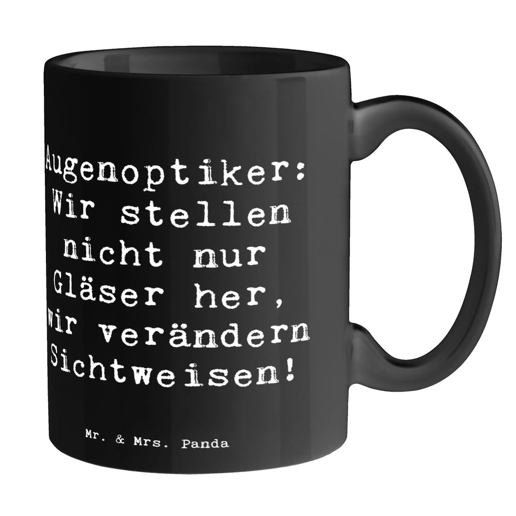 Tasse Spruch Augenoptiker Sichtweise Tasse, Kaffeetasse, Teetasse, Becher, Kaffeebecher, Teebecher, Keramiktasse, Porzellantasse, Büro Tasse, Geschenk Tasse, Tasse Sprüche, Tasse Motive, Kaffeetassen, Tasse bedrucken, Designer Tasse, Cappuccino Tassen, Schöne Teetassen, Beruf, Ausbildung, Jubiläum, Abschied, Rente, Kollege, Kollegin, Geschenk, Schenken, Arbeitskollege, Mitarbeiter, Firma, Danke, Dankeschön