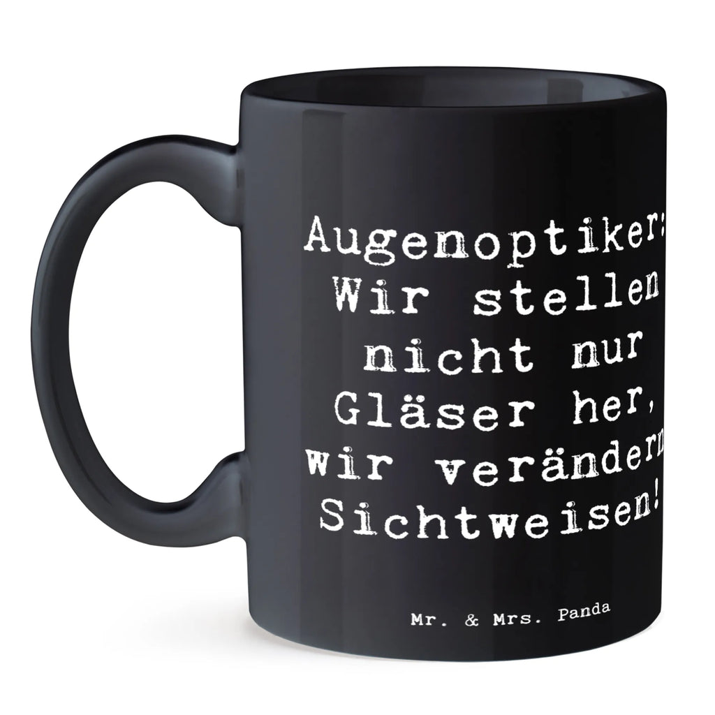 Tasse Spruch Augenoptiker Sichtweise Tasse, Kaffeetasse, Teetasse, Becher, Kaffeebecher, Teebecher, Keramiktasse, Porzellantasse, Büro Tasse, Geschenk Tasse, Tasse Sprüche, Tasse Motive, Kaffeetassen, Tasse bedrucken, Designer Tasse, Cappuccino Tassen, Schöne Teetassen, Beruf, Ausbildung, Jubiläum, Abschied, Rente, Kollege, Kollegin, Geschenk, Schenken, Arbeitskollege, Mitarbeiter, Firma, Danke, Dankeschön