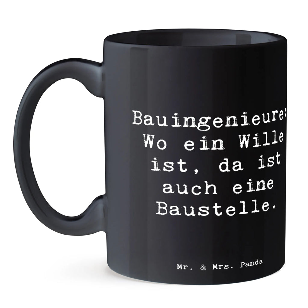 Tasse Spruch Bauingenieure: Wo ein Wille ist, da ist auch eine Baustelle. Tasse, Kaffeetasse, Teetasse, Becher, Kaffeebecher, Teebecher, Keramiktasse, Porzellantasse, Büro Tasse, Geschenk Tasse, Tasse Sprüche, Tasse Motive, Kaffeetassen, Tasse bedrucken, Designer Tasse, Cappuccino Tassen, Schöne Teetassen, Beruf, Ausbildung, Jubiläum, Abschied, Rente, Kollege, Kollegin, Geschenk, Schenken, Arbeitskollege, Mitarbeiter, Firma, Danke, Dankeschön