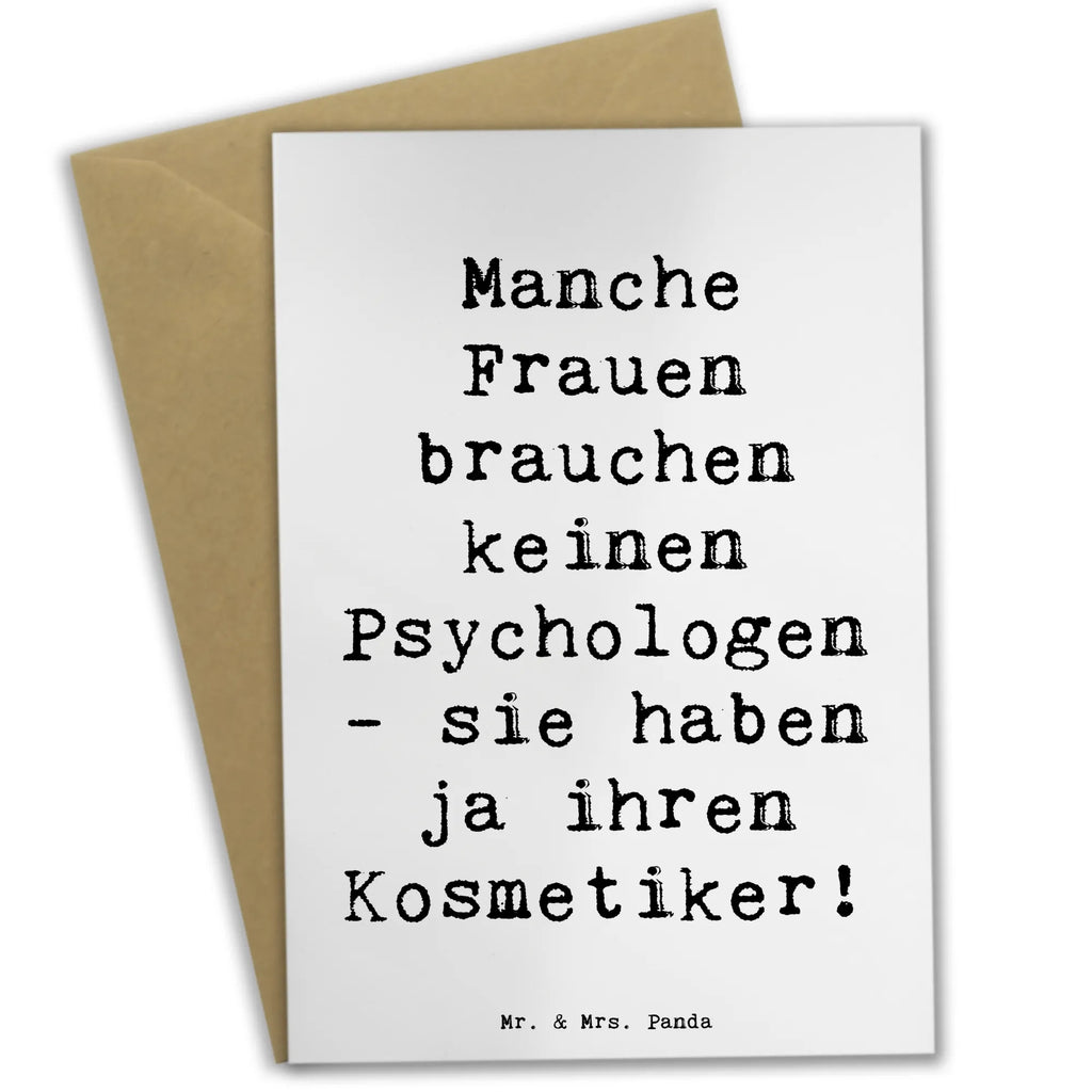 Grußkarte Spruch Manche Frauen brauchen keinen Psychologen - sie haben ja ihren Kosmetiker! Grußkarte, Klappkarte, Einladungskarte, Glückwunschkarte, Hochzeitskarte, Geburtstagskarte, Karte, Ansichtskarten, Beruf, Ausbildung, Jubiläum, Abschied, Rente, Kollege, Kollegin, Geschenk, Schenken, Arbeitskollege, Mitarbeiter, Firma, Danke, Dankeschön