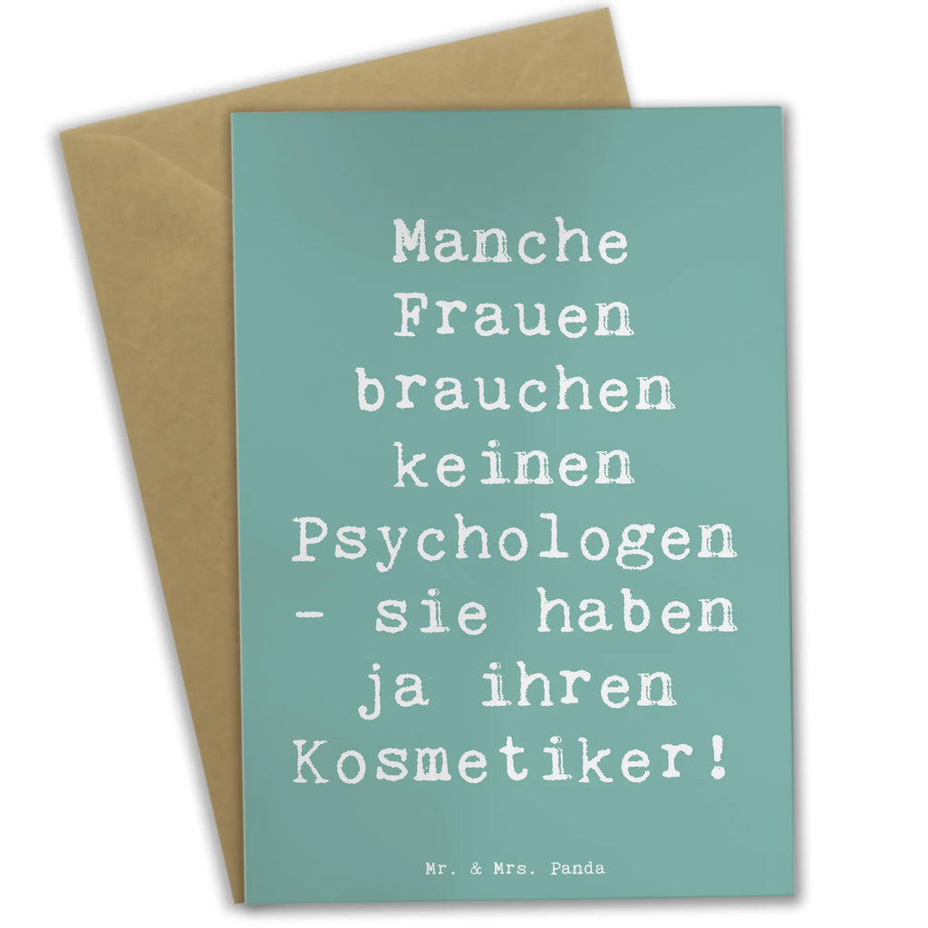 Grußkarte Spruch Manche Frauen brauchen keinen Psychologen - sie haben ja ihren Kosmetiker! Grußkarte, Klappkarte, Einladungskarte, Glückwunschkarte, Hochzeitskarte, Geburtstagskarte, Karte, Ansichtskarten, Beruf, Ausbildung, Jubiläum, Abschied, Rente, Kollege, Kollegin, Geschenk, Schenken, Arbeitskollege, Mitarbeiter, Firma, Danke, Dankeschön