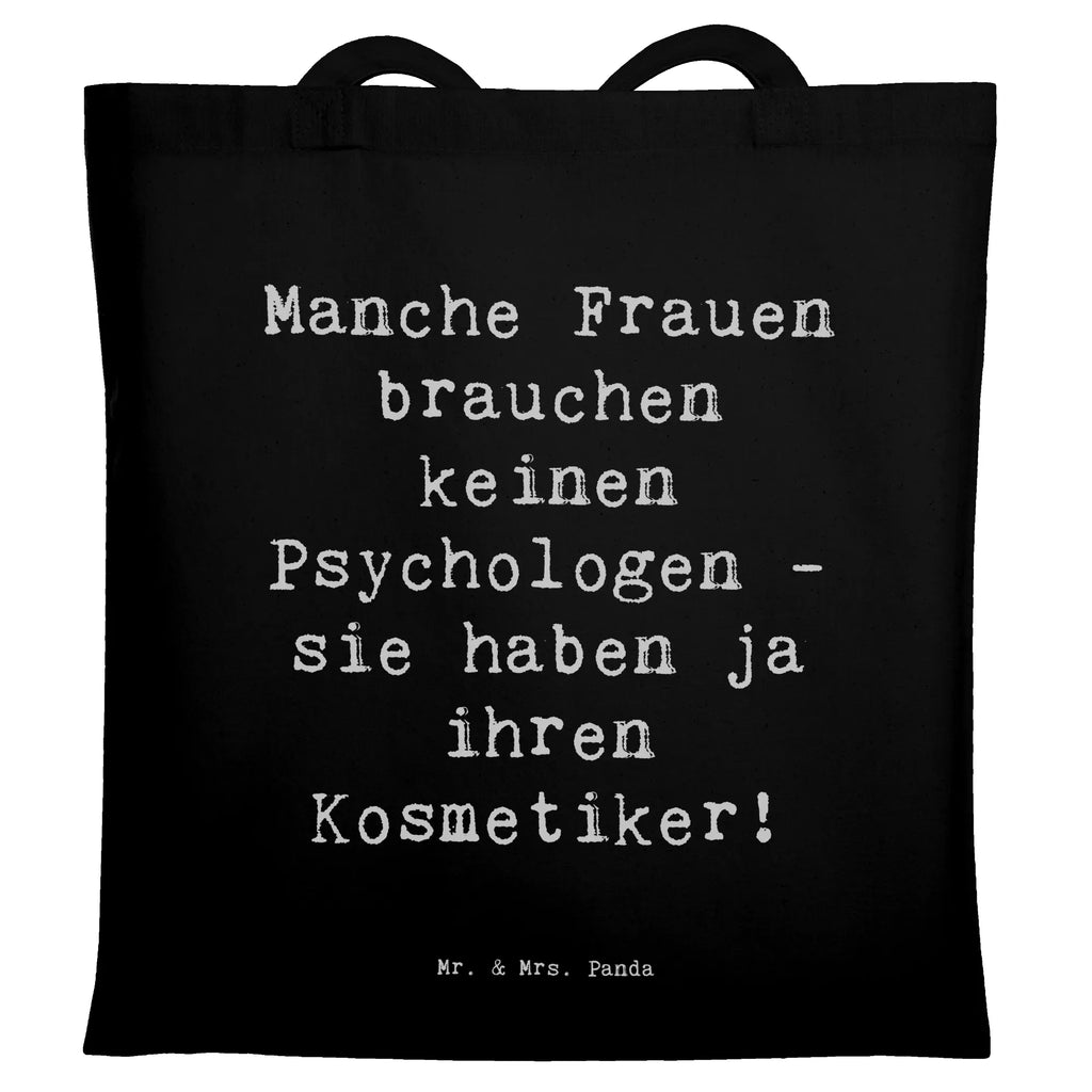 Tragetasche Spruch Manche Frauen brauchen keinen Psychologen - sie haben ja ihren Kosmetiker! Beuteltasche, Beutel, Einkaufstasche, Jutebeutel, Stoffbeutel, Tasche, Shopper, Umhängetasche, Strandtasche, Schultertasche, Stofftasche, Tragetasche, Badetasche, Jutetasche, Einkaufstüte, Laptoptasche, Beruf, Ausbildung, Jubiläum, Abschied, Rente, Kollege, Kollegin, Geschenk, Schenken, Arbeitskollege, Mitarbeiter, Firma, Danke, Dankeschön