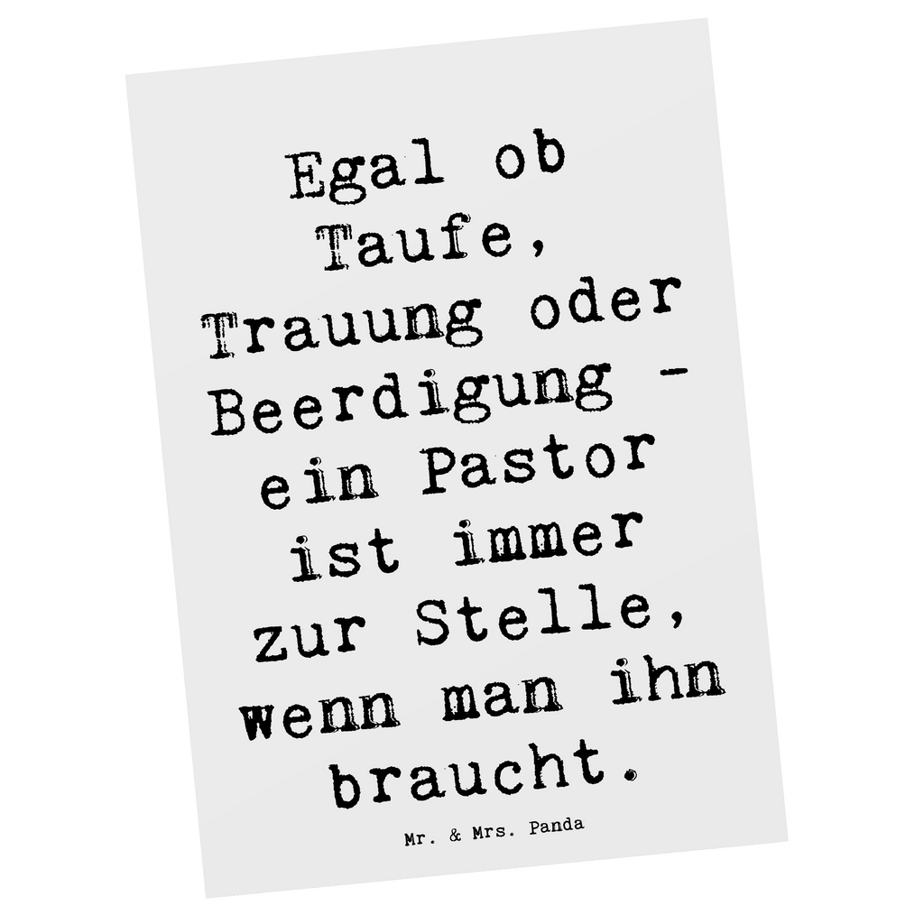 Postkarte Spruch Egal ob Taufe, Trauung oder Beerdigung - ein Pastor ist immer zur Stelle, wenn man ihn braucht. Postkarte, Karte, Geschenkkarte, Grußkarte, Einladung, Ansichtskarte, Geburtstagskarte, Einladungskarte, Dankeskarte, Ansichtskarten, Einladung Geburtstag, Einladungskarten Geburtstag, Beruf, Ausbildung, Jubiläum, Abschied, Rente, Kollege, Kollegin, Geschenk, Schenken, Arbeitskollege, Mitarbeiter, Firma, Danke, Dankeschön