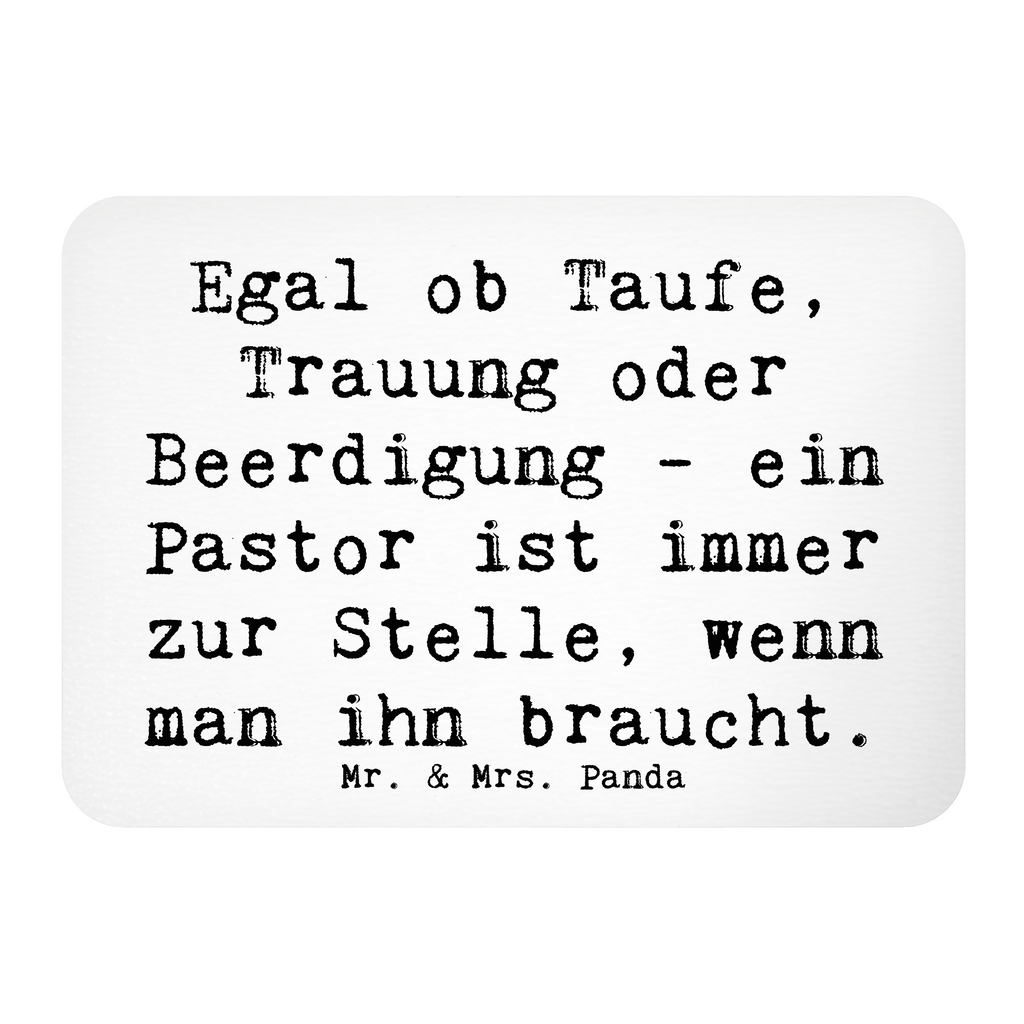 Magnet Spruch Egal ob Taufe, Trauung oder Beerdigung - ein Pastor ist immer zur Stelle, wenn man ihn braucht. Kühlschrankmagnet, Pinnwandmagnet, Souvenir Magnet, Motivmagnete, Dekomagnet, Whiteboard Magnet, Notiz Magnet, Kühlschrank Dekoration, Beruf, Ausbildung, Jubiläum, Abschied, Rente, Kollege, Kollegin, Geschenk, Schenken, Arbeitskollege, Mitarbeiter, Firma, Danke, Dankeschön