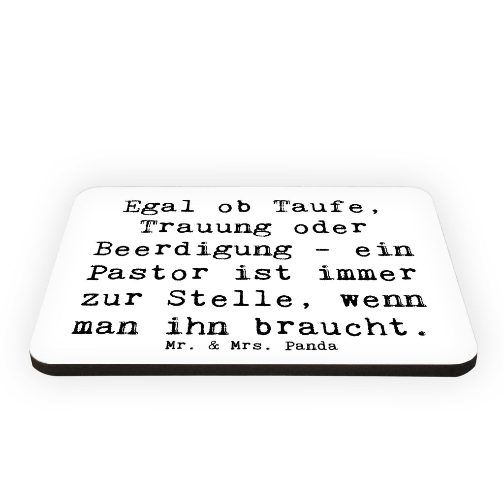 Magnet Spruch Egal ob Taufe, Trauung oder Beerdigung - ein Pastor ist immer zur Stelle, wenn man ihn braucht. Kühlschrankmagnet, Pinnwandmagnet, Souvenir Magnet, Motivmagnete, Dekomagnet, Whiteboard Magnet, Notiz Magnet, Kühlschrank Dekoration, Beruf, Ausbildung, Jubiläum, Abschied, Rente, Kollege, Kollegin, Geschenk, Schenken, Arbeitskollege, Mitarbeiter, Firma, Danke, Dankeschön